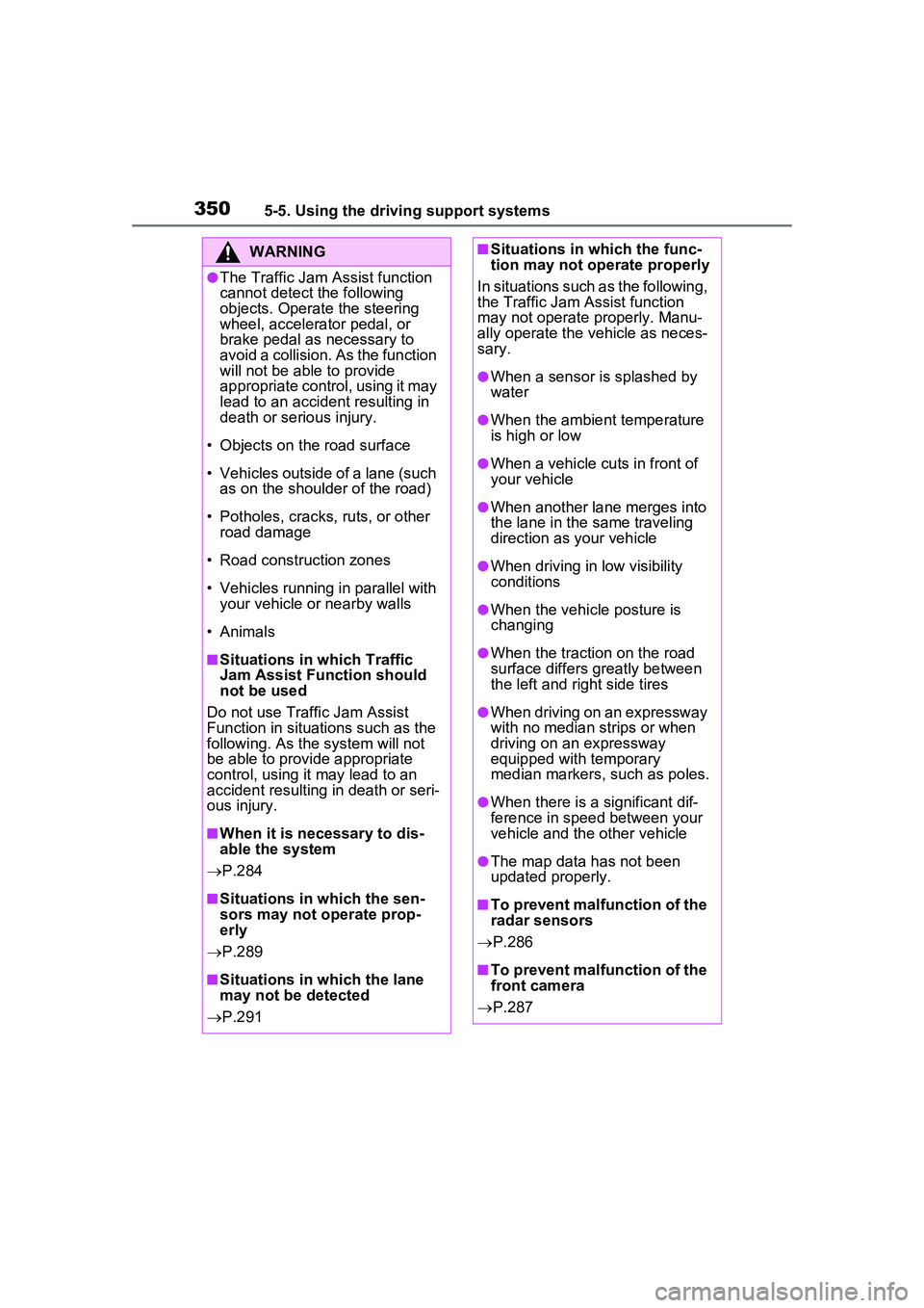 TOYOTA PRIUS PRIME 2023 Owners Manual 3505-5. Using the driving support systems
WARNING
●The Traffic Jam Assist function
cannot detect the following
objects. Operate the steering
wheel, accelerator pedal, or
brake pedal as necessary TOYOTA PRIUS PRIME 2023 Owners Manual 3505-5. Using the driving support systems
WARNING
●The Traffic Jam Assist function
cannot detect the following
objects. Operate the steering
wheel, accelerator pedal, or
brake pedal as necessary