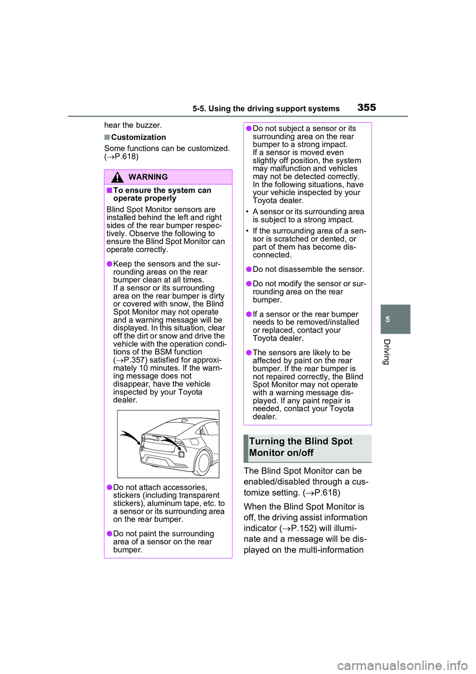 TOYOTA PRIUS PRIME 2023 Owners Manual 3555-5. Using the driving support systems
5
Driving
hear the buzzer.
■Customization
Some functions can be customized.
( P.618)
The Blind Spot Monitor can be
enabled/disabled through a cus-
tom TOYOTA PRIUS PRIME 2023 Owners Manual 3555-5. Using the driving support systems
5
Driving
hear the buzzer.
■Customization
Some functions can be customized.
( P.618)
The Blind Spot Monitor can be
enabled/disabled through a cus-
tom