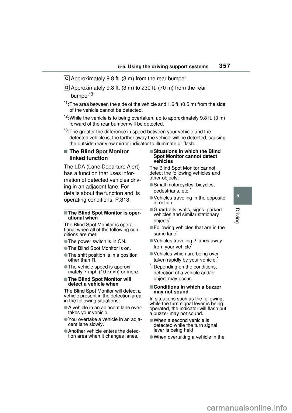TOYOTA PRIUS PRIME 2023 Owners Manual 3575-5. Using the driving support systems
5
Driving
Approximately 9.8 ft. (3 m) from the rear bumper
Approximately 9.8 ft. (3 m) to 230 ft. (70 m) from the rear
bumper
*3
*1: The area between the sid TOYOTA PRIUS PRIME 2023 Owners Manual 3575-5. Using the driving support systems
5
Driving
Approximately 9.8 ft. (3 m) from the rear bumper
Approximately 9.8 ft. (3 m) to 230 ft. (70 m) from the rear
bumper
*3
*1: The area between the sid