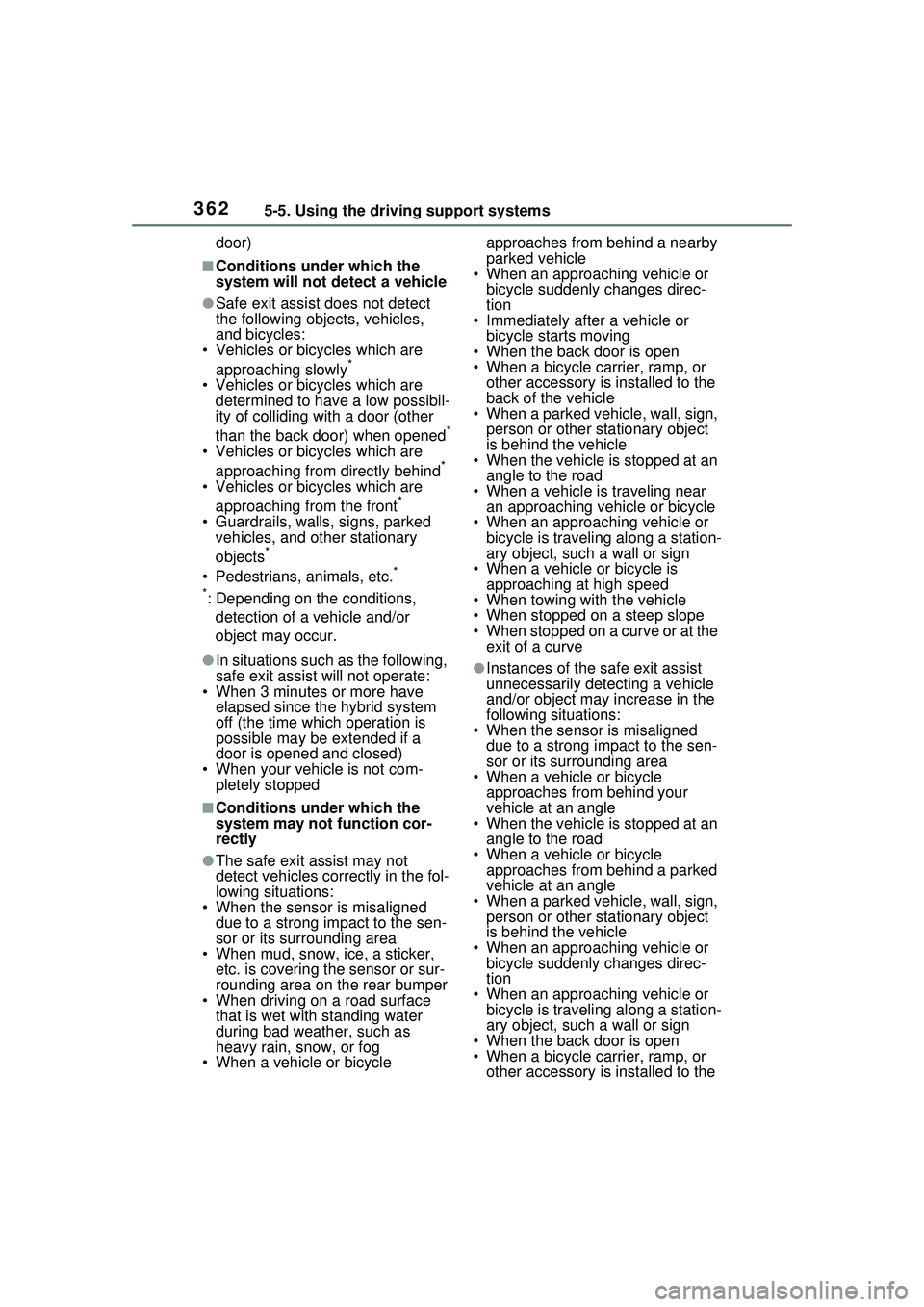 TOYOTA PRIUS PRIME 2023  Owners Manual 3625-5. Using the driving support systems
door)
■Conditions under which the 
system will not detect a vehicle
●Safe exit assist does not detect 
the following objects, vehicles, 
and bicycles:
•