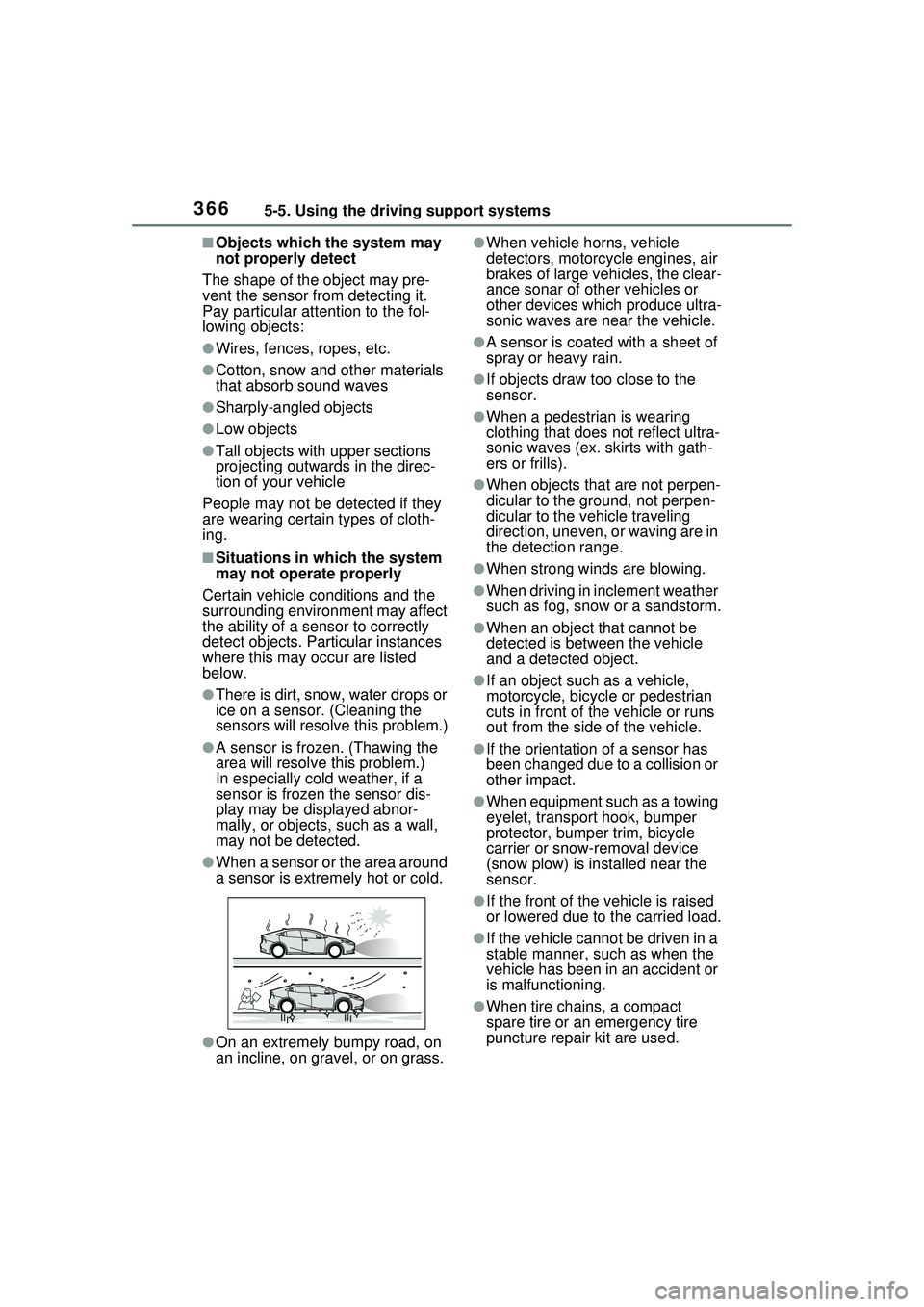 TOYOTA PRIUS PRIME 2023  Owners Manual 3665-5. Using the driving support systems
■Objects which the system may 
not properly detect
The shape of the object may pre-
vent the sensor from detecting it. 
Pay particular attention to the fol-