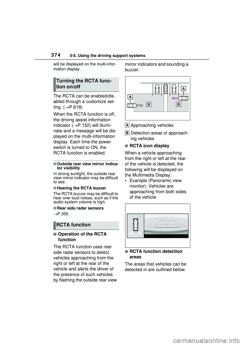 TOYOTA PRIUS PRIME 2023  Owners Manual 3745-5. Using the driving support systems
will be displayed on the multi-infor-
mation display.
The RCTA can be enabled/dis-
abled through a customize set-
ting. (P.618)
When the RCTA function is o