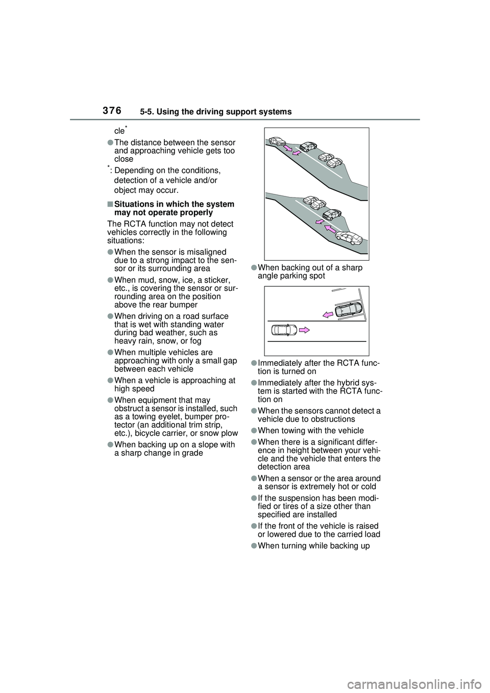 TOYOTA PRIUS PRIME 2023  Owners Manual 3765-5. Using the driving support systems
cle*
●The distance between the sensor 
and approaching vehicle gets too 
close
*: Depending on the conditions, detection of a vehicle and/or 
object may occ