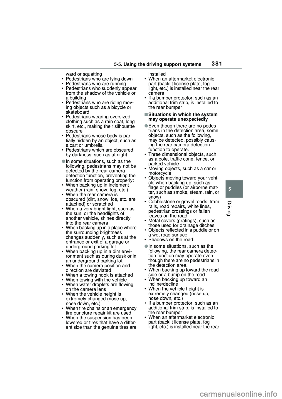 TOYOTA PRIUS PRIME 2023  Owners Manual 3815-5. Using the driving support systems
5
Driving
ward or squatting
• Pedestrians who are lying down
• Pedestrians who are running
• Pedestrians who suddenly appear  from the shadow of the veh