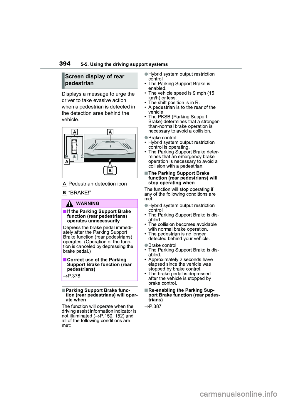 TOYOTA PRIUS PRIME 2023  Owners Manual 3945-5. Using the driving support systems
Displays a message to urge the 
driver to take evasive action 
when a pedestrian is detected in 
the detection area behind the 
vehicle.Pedestrian detection i