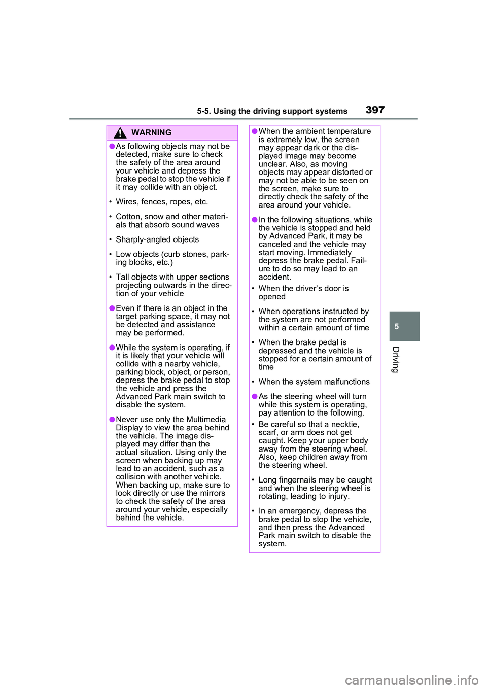 TOYOTA PRIUS PRIME 2023  Owners Manual 3975-5. Using the driving support systems
5
Driving
WARNING
●As following objects may not be 
detected, make sure to check 
the safety of the area around 
your vehicle and depress the 
brake pedal t