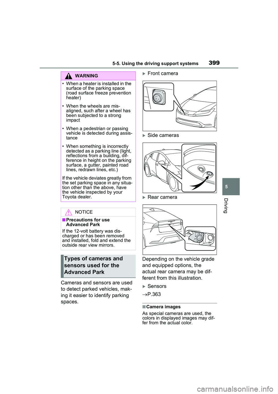 TOYOTA PRIUS PRIME 2023  Owners Manual 3995-5. Using the driving support systems
5
Driving
Cameras and sensors are used 
to detect parked vehicles, mak-
ing it easier to identify parking 
spaces.
Front camera
Side cameras
Rear cam