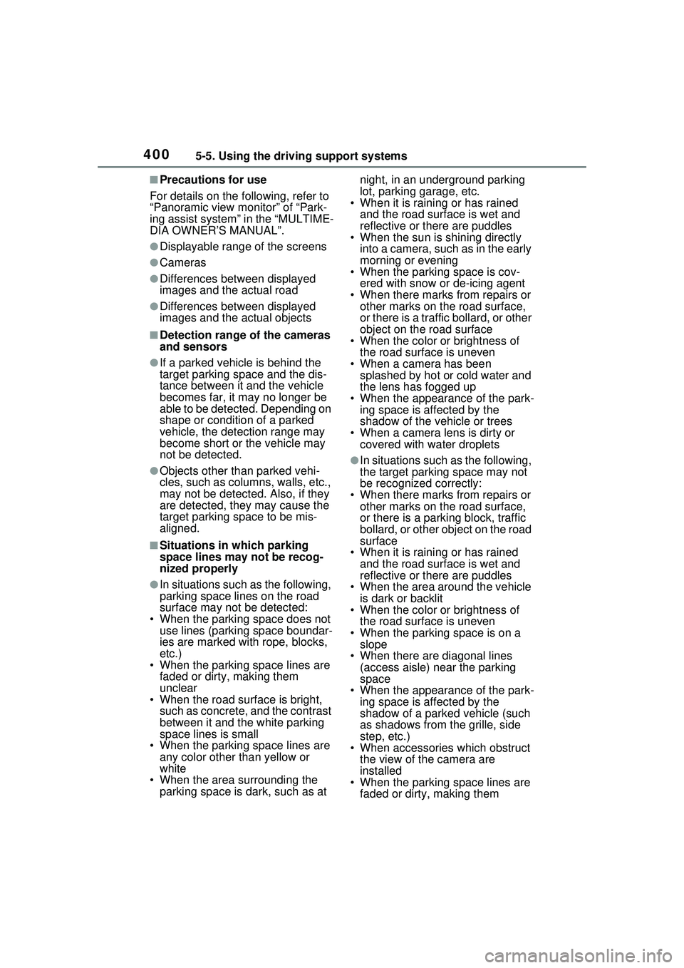 TOYOTA PRIUS PRIME 2023  Owners Manual 4005-5. Using the driving support systems
■Precautions for use
For details on the following, refer to 
“Panoramic view monitor” of “Park-
ing assist system” in the “MULTIME-
DIA OWNER’S 