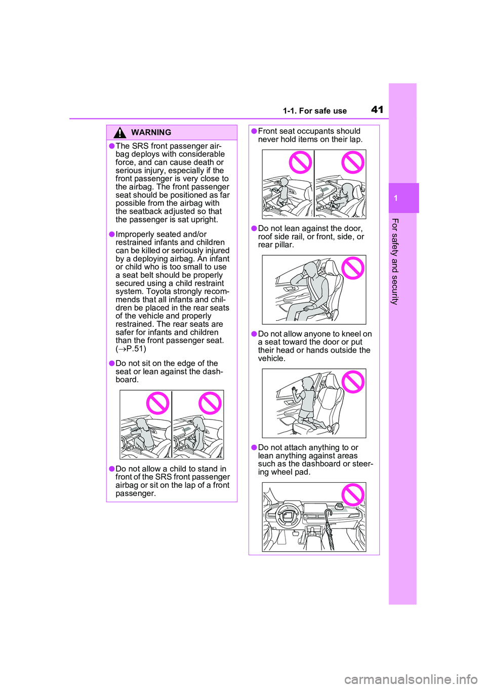 TOYOTA PRIUS PRIME 2023  Owners Manual 411-1. For safe use
1
For safety and security
WARNING
●The SRS front passenger air-
bag deploys with considerable 
force, and can cause death or 
serious injury, especially if the 
front passenger i