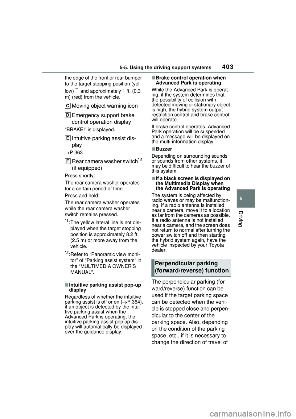 TOYOTA PRIUS PRIME 2023  Owners Manual 4035-5. Using the driving support systems
5
Driving
the edge of the front or rear bumper 
to the target stopping position (yel-
low) 
*1 and approximately 1 ft. (0.3 
m) (red) from the vehicle.
Moving