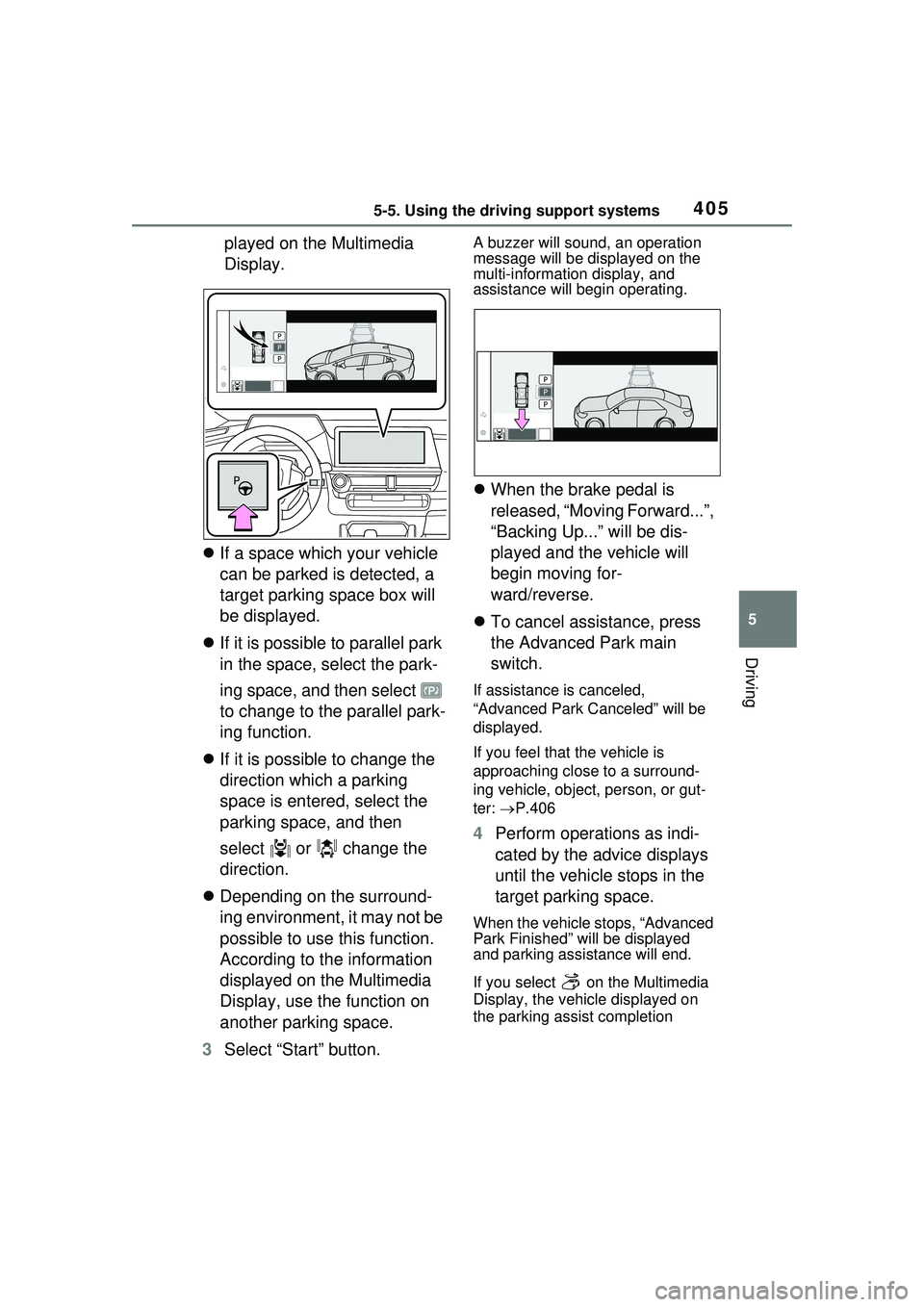 TOYOTA PRIUS PRIME 2023  Owners Manual 4055-5. Using the driving support systems
5
Driving
played on the Multimedia 
Display.
 If a space which your vehicle 
can be parked is detected, a 
target parking space box will 
be displayed.
