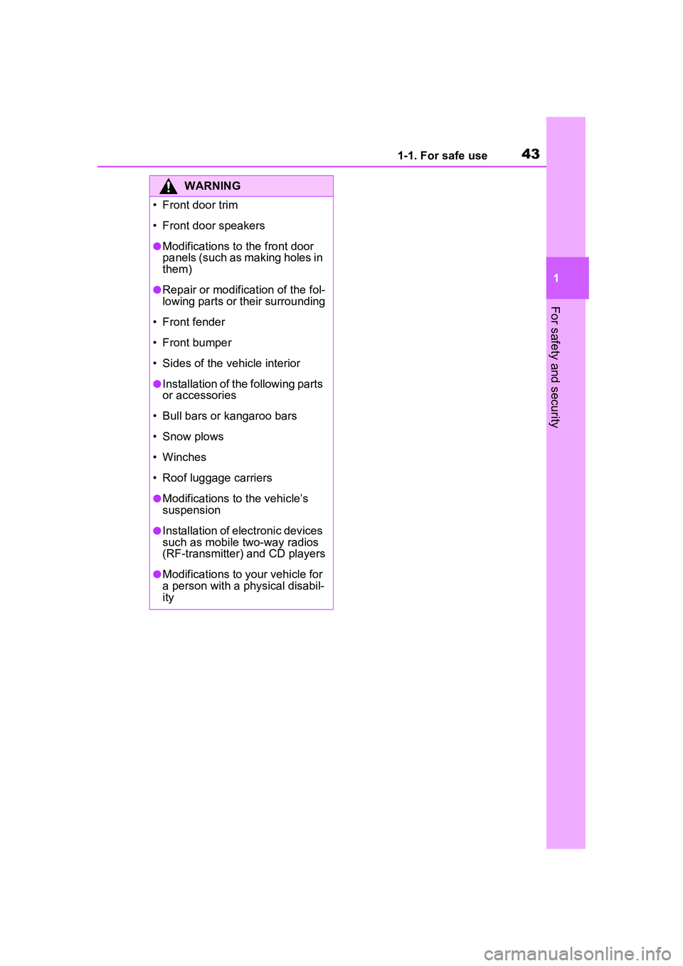 TOYOTA PRIUS PRIME 2023 Service Manual 431-1. For safe use
1
For safety and security
WARNING
• Front door trim
• Front door speakers
●Modifications to the front door
panels (such as making holes in
them)
●Repair or modification o TOYOTA PRIUS PRIME 2023 Service Manual 431-1. For safe use
1
For safety and security
WARNING
• Front door trim
• Front door speakers
●Modifications to the front door
panels (such as making holes in
them)
●Repair or modification o