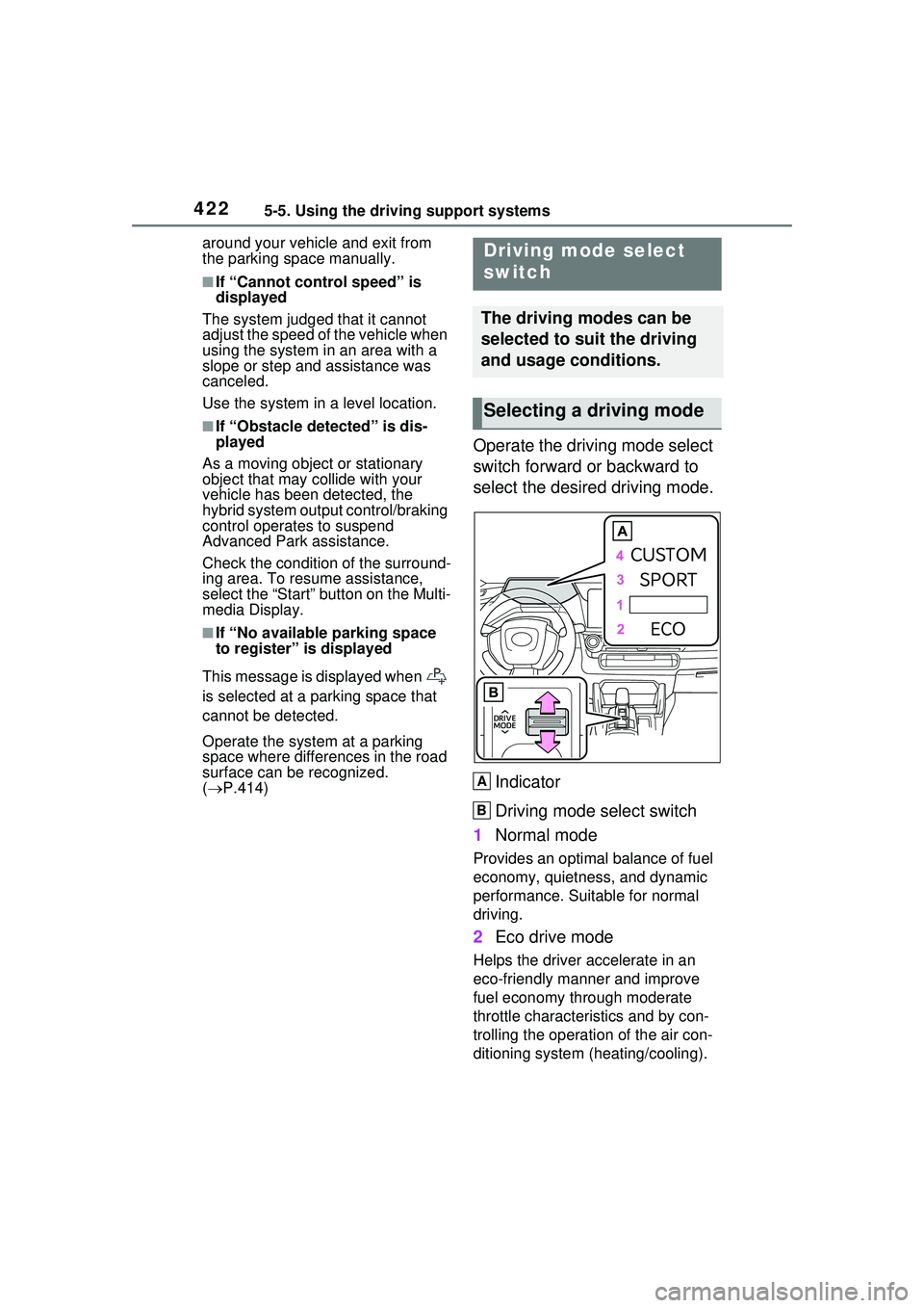 TOYOTA PRIUS PRIME 2023  Owners Manual 4225-5. Using the driving support systems
around your vehicle and exit from 
the parking space manually.
■If “Cannot control speed” is 
displayed
The system judged that it cannot 
adjust the spe