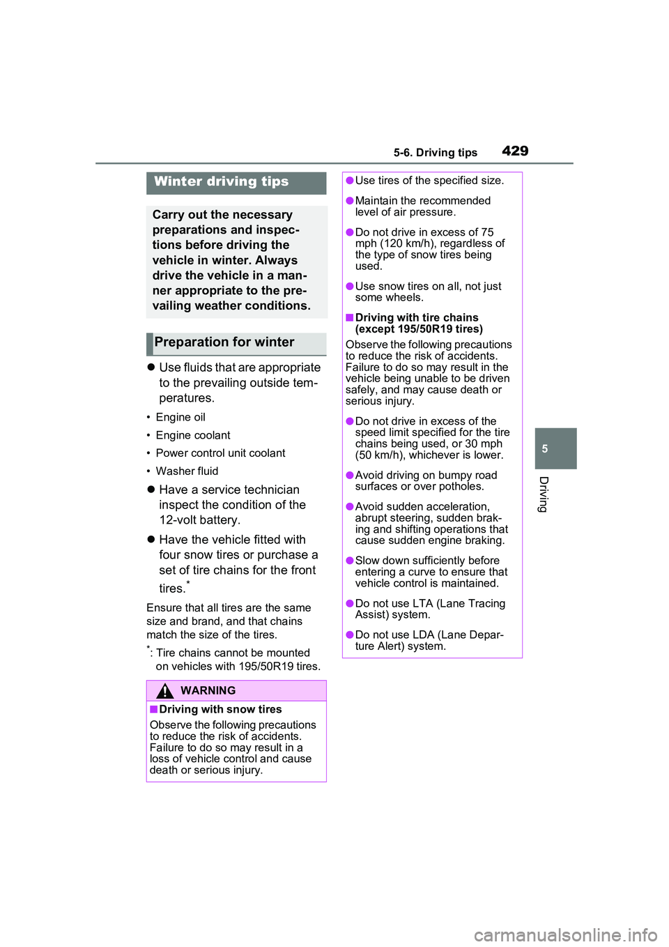 TOYOTA PRIUS PRIME 2023  Owners Manual 4295-6. Driving tips
5
Driving
5-6.Driving tips
Use fluids that are appropriate 
to the prevailing outside tem-
peratures.
• Engine oil
• Engine coolant
• Power control unit coolant
• Washe