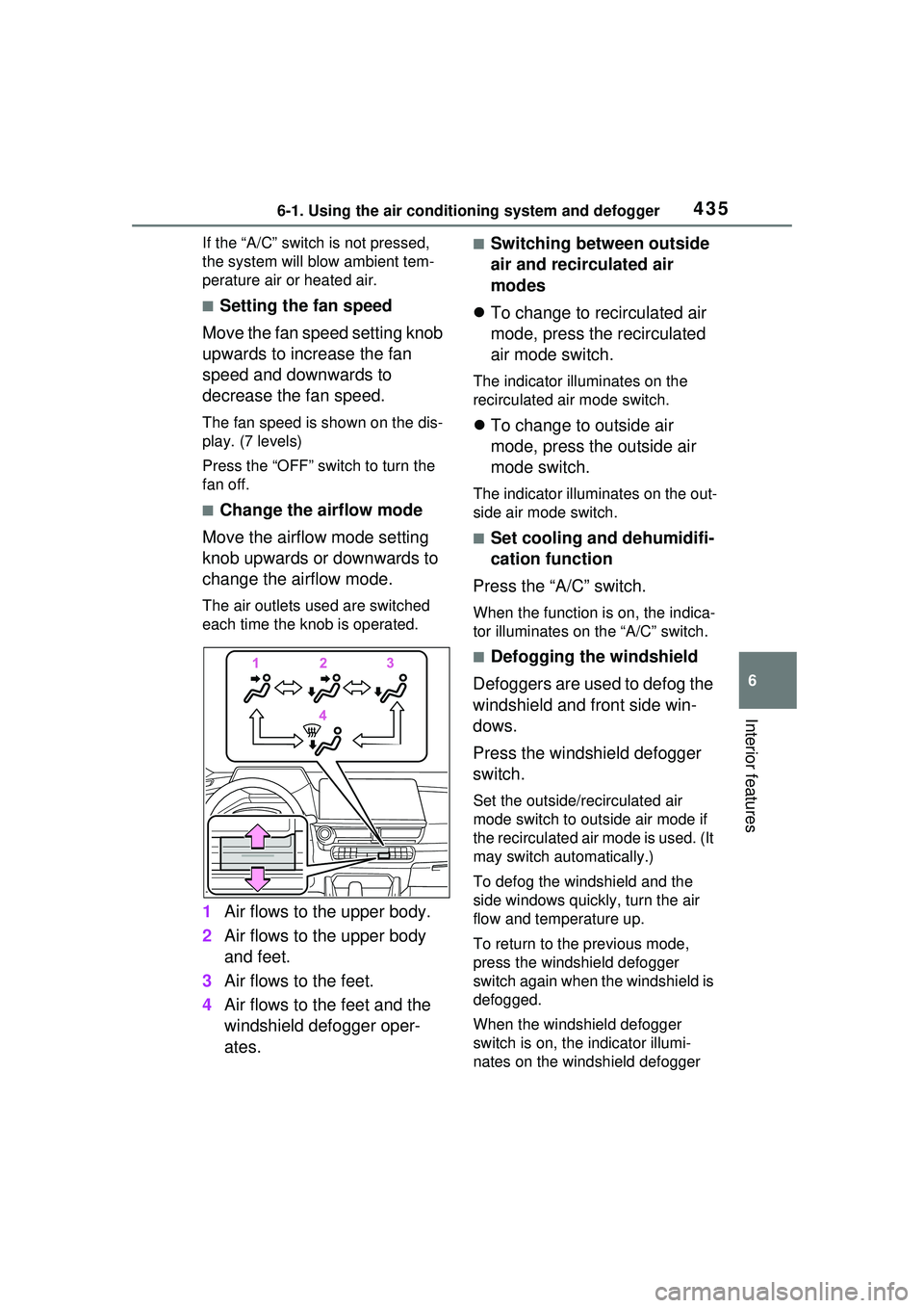 TOYOTA PRIUS PRIME 2023  Owners Manual 4356-1. Using the air conditioning system and defogger
6
Interior features
If the “A/C” switch is not pressed, 
the system will blow ambient tem-
perature air or heated air.
■Setting the fan spe