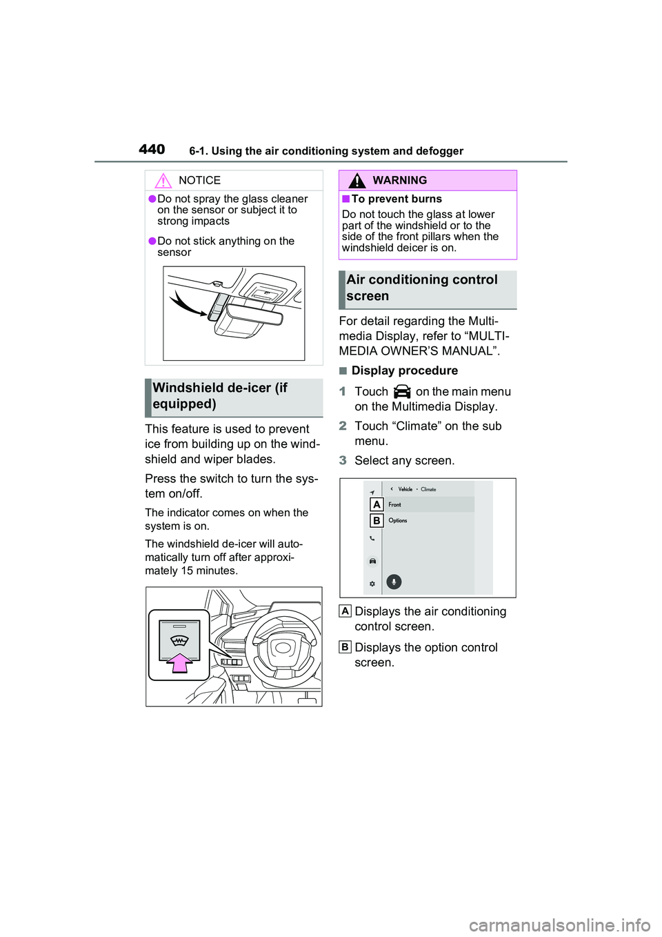 TOYOTA PRIUS PRIME 2023  Owners Manual 4406-1. Using the air conditioning system and defogger
This feature is used to prevent 
ice from building up on the wind-
shield and wiper blades.
Press the switch to turn the sys-
tem on/off.
The ind