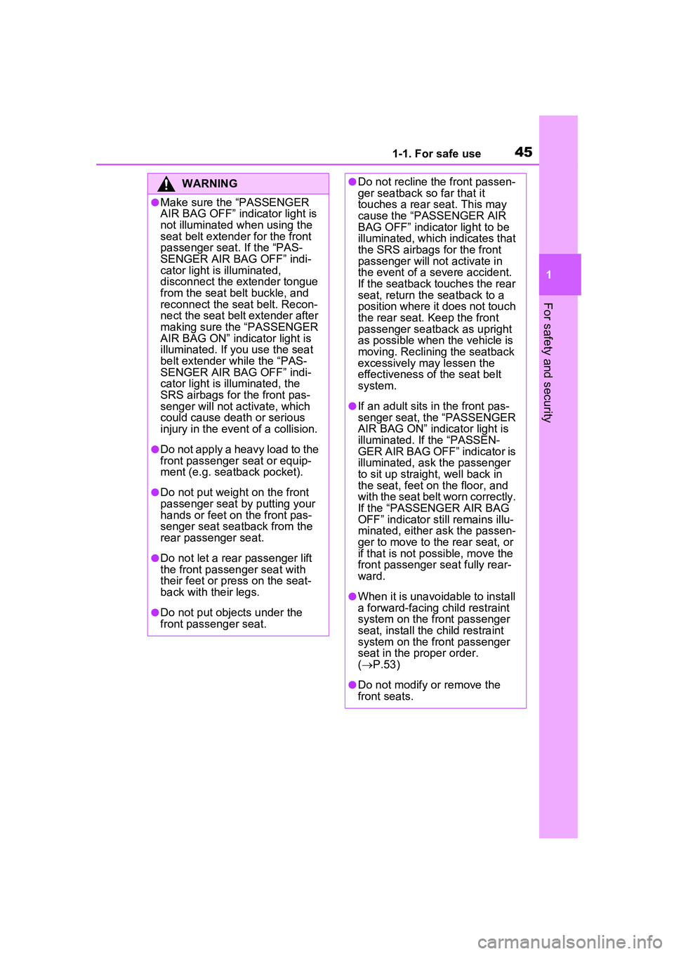 TOYOTA PRIUS PRIME 2023 Owners Manual 451-1. For safe use
1
For safety and security
WARNING
●Make sure the “PASSENGER
AIR BAG OFF” indicator light is
not illuminated when using the
seat belt extender for the front
passenger seat TOYOTA PRIUS PRIME 2023 Owners Manual 451-1. For safe use
1
For safety and security
WARNING
●Make sure the “PASSENGER
AIR BAG OFF” indicator light is
not illuminated when using the
seat belt extender for the front
passenger seat