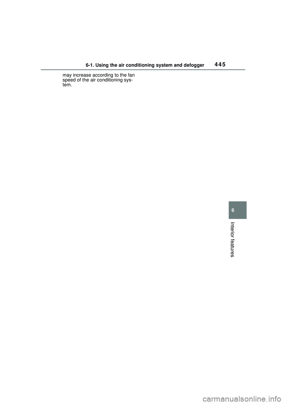 TOYOTA PRIUS PRIME 2023  Owners Manual 4456-1. Using the air conditioning system and defogger
6
Interior features
may increase according to the fan 
speed of the air conditioning sys-
tem. 
