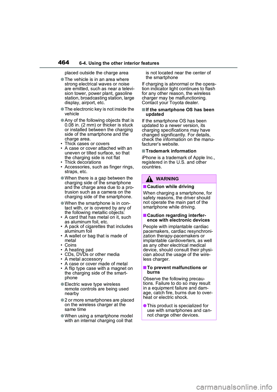 TOYOTA PRIUS PRIME 2023  Owners Manual 4646-4. Using the other interior features
placed outside the charge area
●The vehicle is in an area where 
strong electrical waves or noise 
are emitted, such as near a televi-
sion tower, power pla