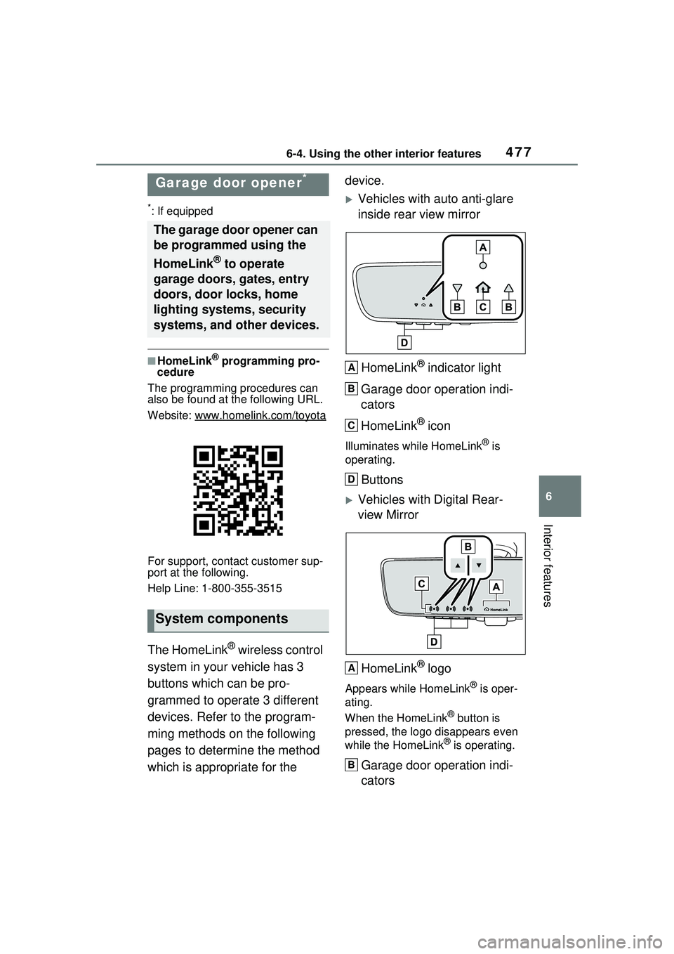 TOYOTA PRIUS PRIME 2023  Owners Manual 4776-4. Using the other interior features
6
Interior features
*: If equipped
■HomeLink® programming pro-
cedure
The programming procedures can 
also be found at the following URL.
Website: www.hom 