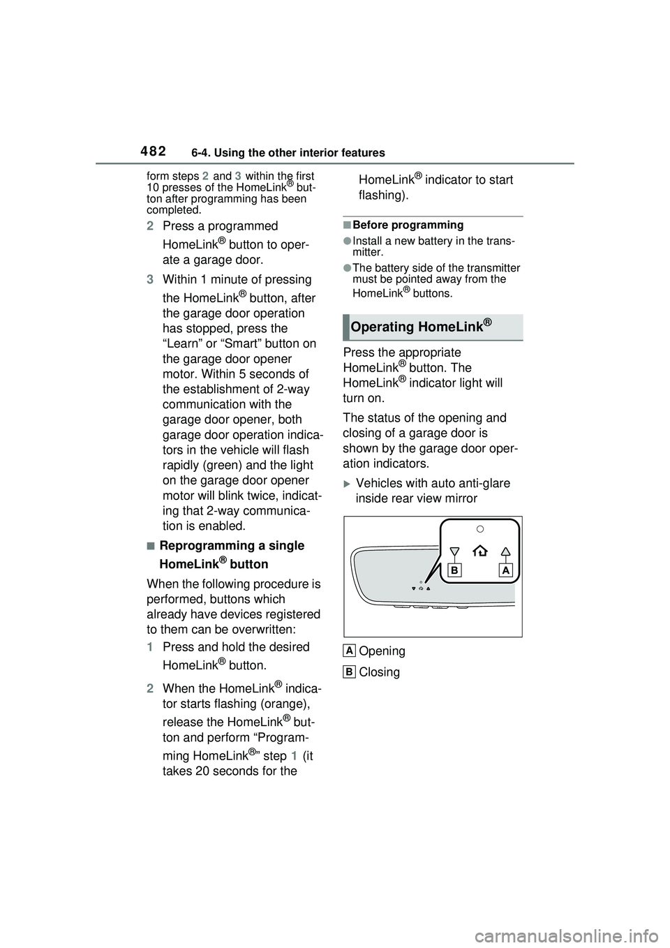 TOYOTA PRIUS PRIME 2023  Owners Manual 4826-4. Using the other interior features
form steps 2 and 3 within the first 
10 presses of the HomeLink® but-
ton after programming has been 
completed.
2 Press a programmed 
HomeLink
® button to 