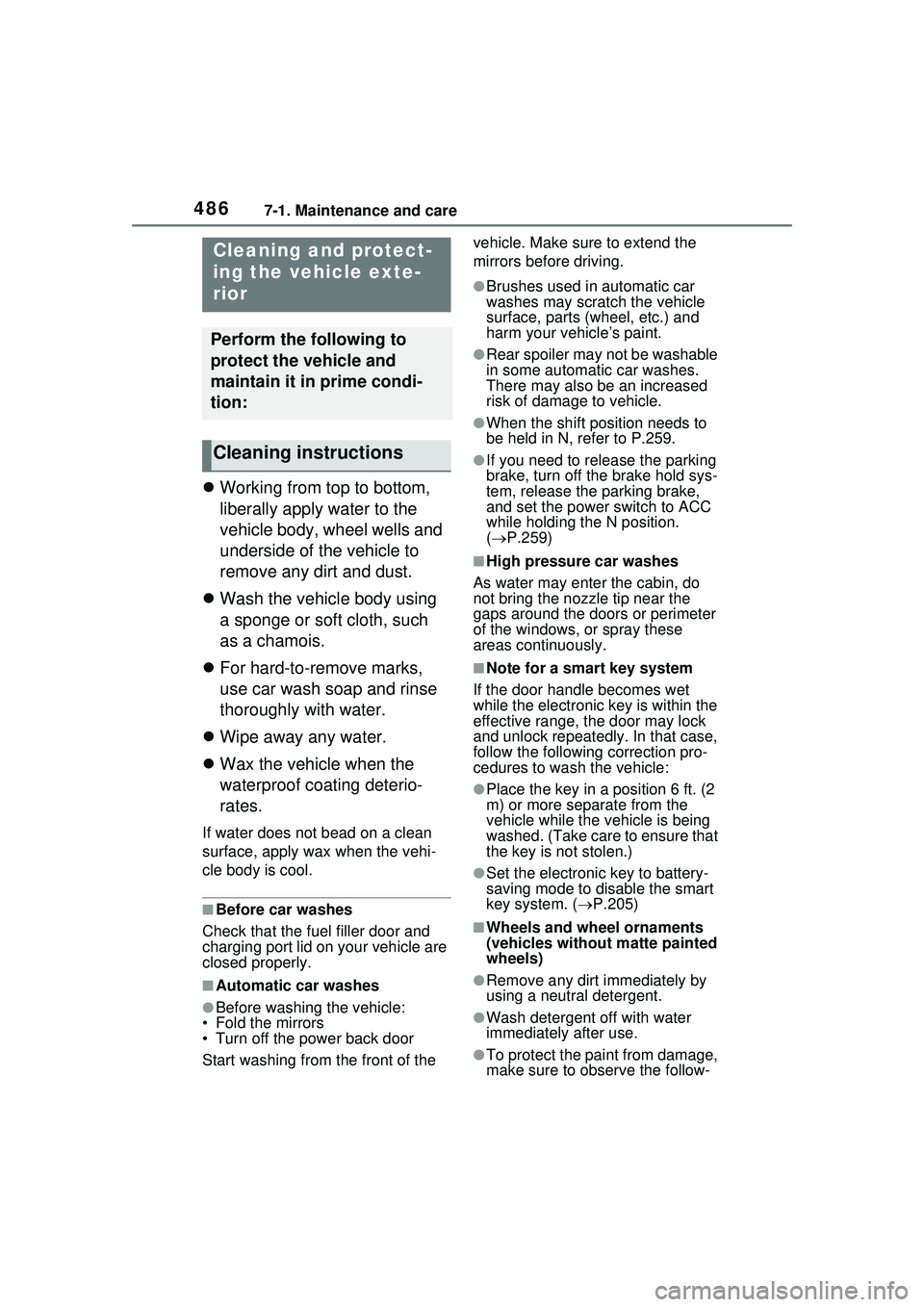TOYOTA PRIUS PRIME 2023  Owners Manual 4867-1. Maintenance and care
7-1.Maintenance and care
Working from top to bottom, 
liberally apply water to the 
vehicle body, wheel wells and 
underside of the vehicle to 
remove any dirt and dust