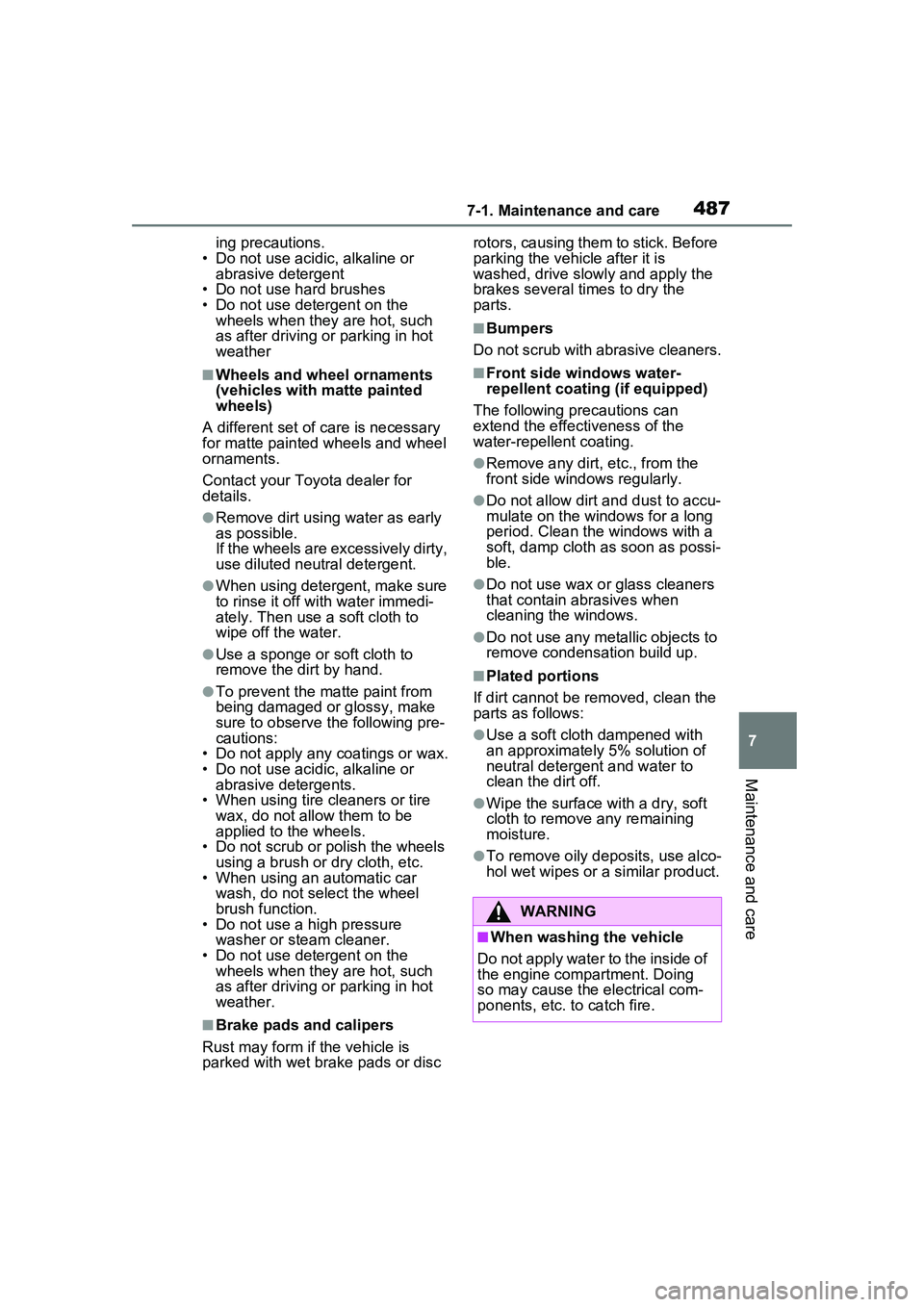 TOYOTA PRIUS PRIME 2023  Owners Manual 4877-1. Maintenance and care
7
Maintenance and care
ing precautions.
• Do not use acidic, alkaline or  abrasive detergent
• Do not use hard brushes
• Do not use detergent on the  wheels when the