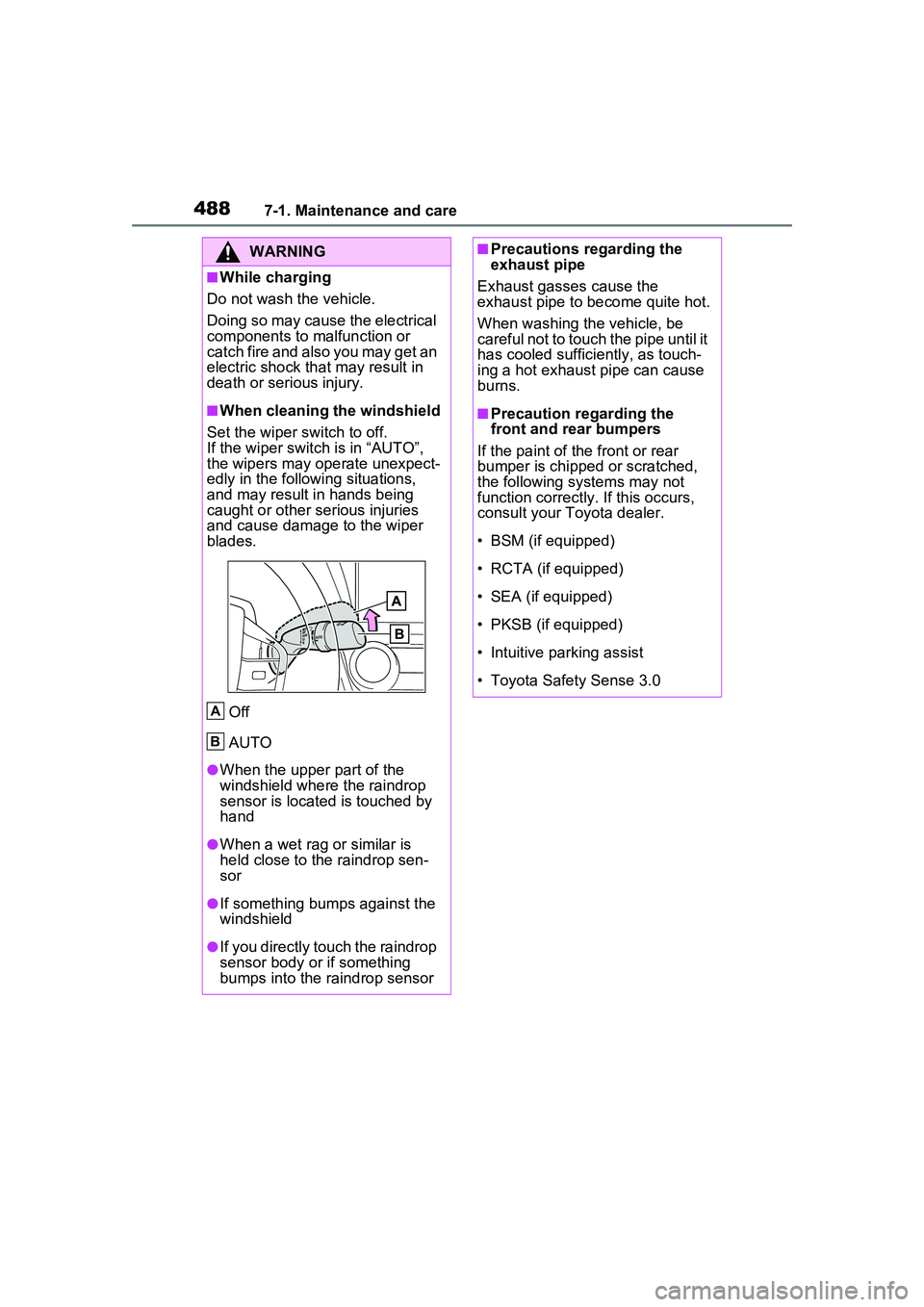 TOYOTA PRIUS PRIME 2023  Owners Manual 4887-1. Maintenance and care
WARNING
■While charging
Do not wash the vehicle.
Doing so may cause the electrical 
components to malfunction or 
catch fire and also you may get an 
electric shock that