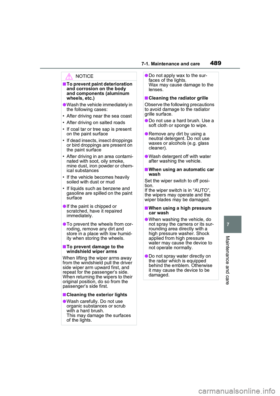 TOYOTA PRIUS PRIME 2023  Owners Manual 4897-1. Maintenance and care
7
Maintenance and care
NOTICE
■To prevent paint deterioration 
and corrosion on the body 
and components (aluminum 
wheels, etc.)
●Wash the vehicle immediately in 
the