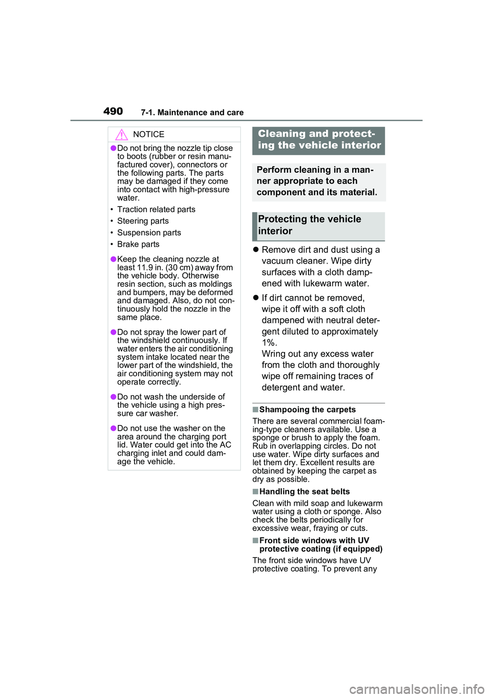 TOYOTA PRIUS PRIME 2023  Owners Manual 4907-1. Maintenance and care
Remove dirt and dust using a 
vacuum cleaner. Wipe dirty 
surfaces with a cloth damp-
ened with lukewarm water.
 If dirt cannot be removed, 
wipe it off with a soft 