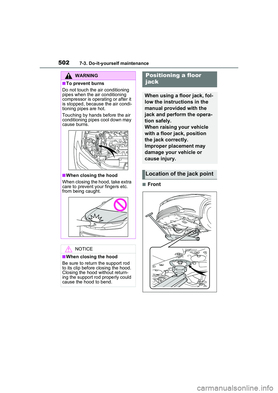 TOYOTA PRIUS PRIME 2023  Owners Manual 5027-3. Do-it-yourself maintenance
■Front
WARNING
■To prevent burns
Do not touch the air conditioning 
pipes when the air conditioning 
compressor is operating or after it 
is stopped, because the