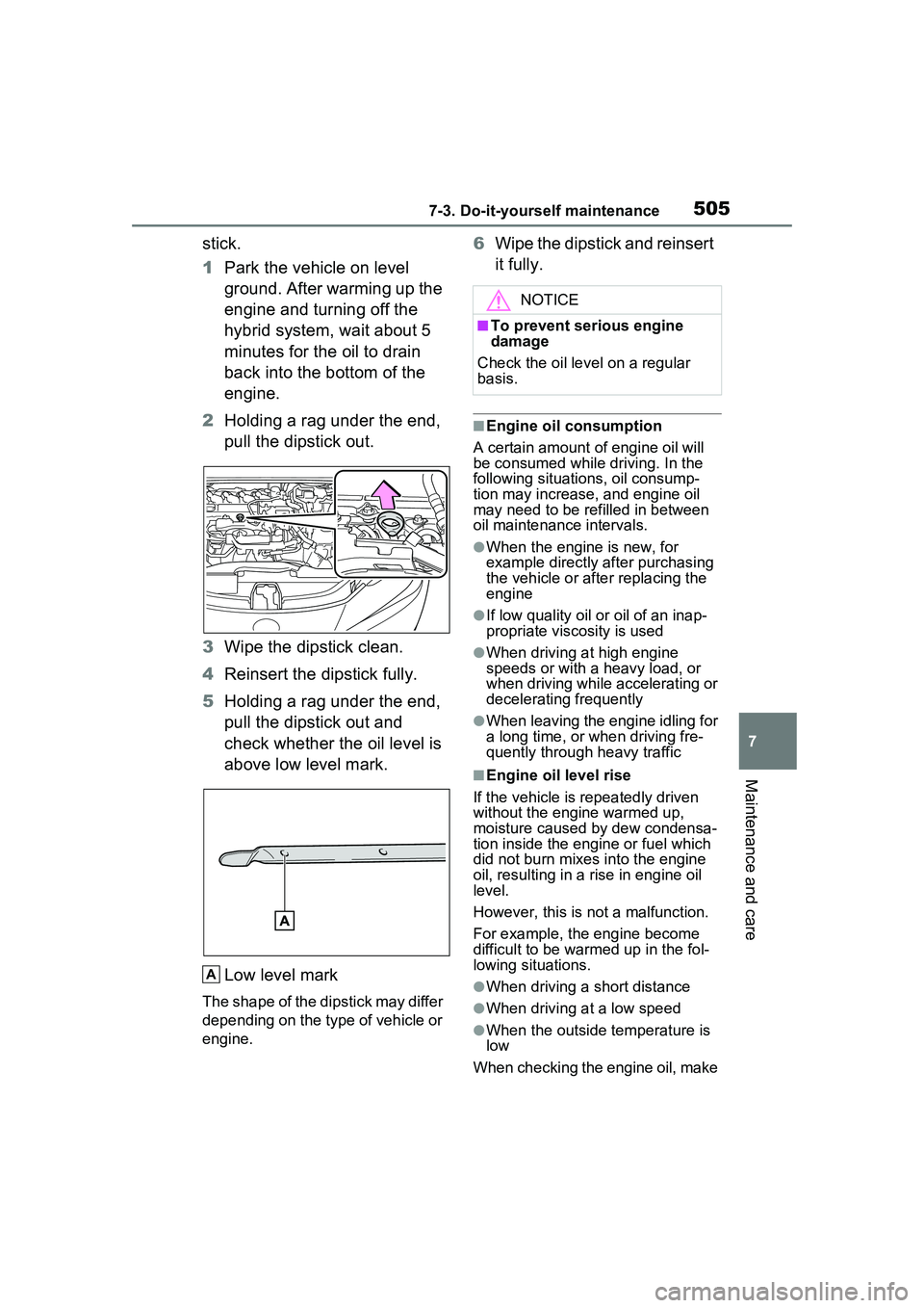 TOYOTA PRIUS PRIME 2023  Owners Manual 5057-3. Do-it-yourself maintenance
7
Maintenance and care
stick.
1Park the vehicle on level 
ground. After warming up the 
engine and turning off the 
hybrid system, wait about 5 
minutes for the oil 