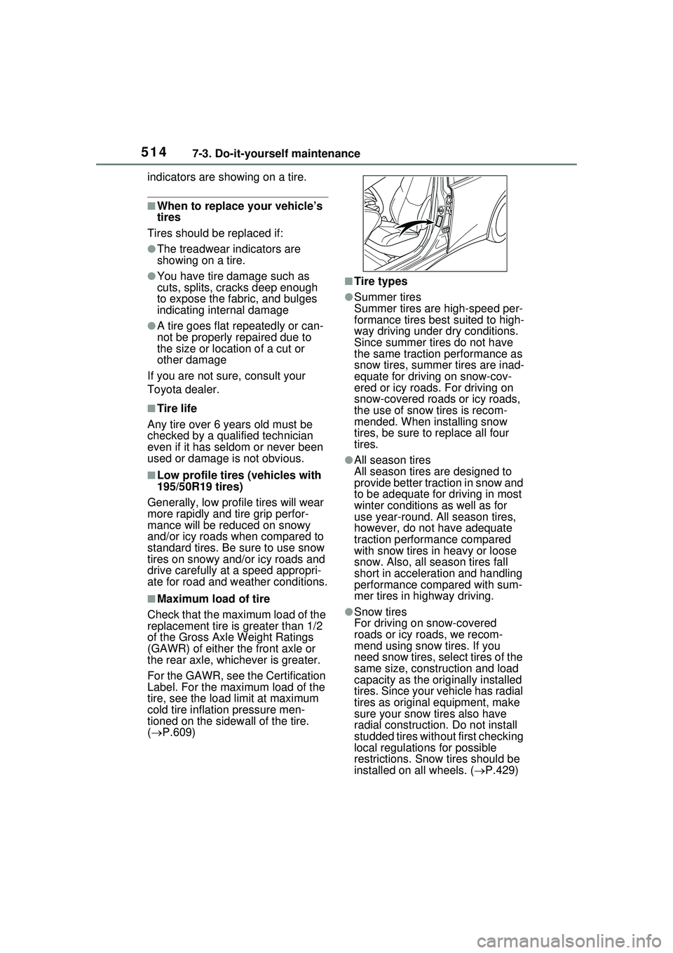 TOYOTA PRIUS PRIME 2023 Owners Manual 5147-3. Do-it-yourself maintenance
indicators are showing on a tire.
■When to replace your vehicle’s
tires
Tires should be replaced if:
●The treadwear indicators are
showing on a tire.
●You TOYOTA PRIUS PRIME 2023 Owners Manual 5147-3. Do-it-yourself maintenance
indicators are showing on a tire.
■When to replace your vehicle’s
tires
Tires should be replaced if:
●The treadwear indicators are
showing on a tire.
●You