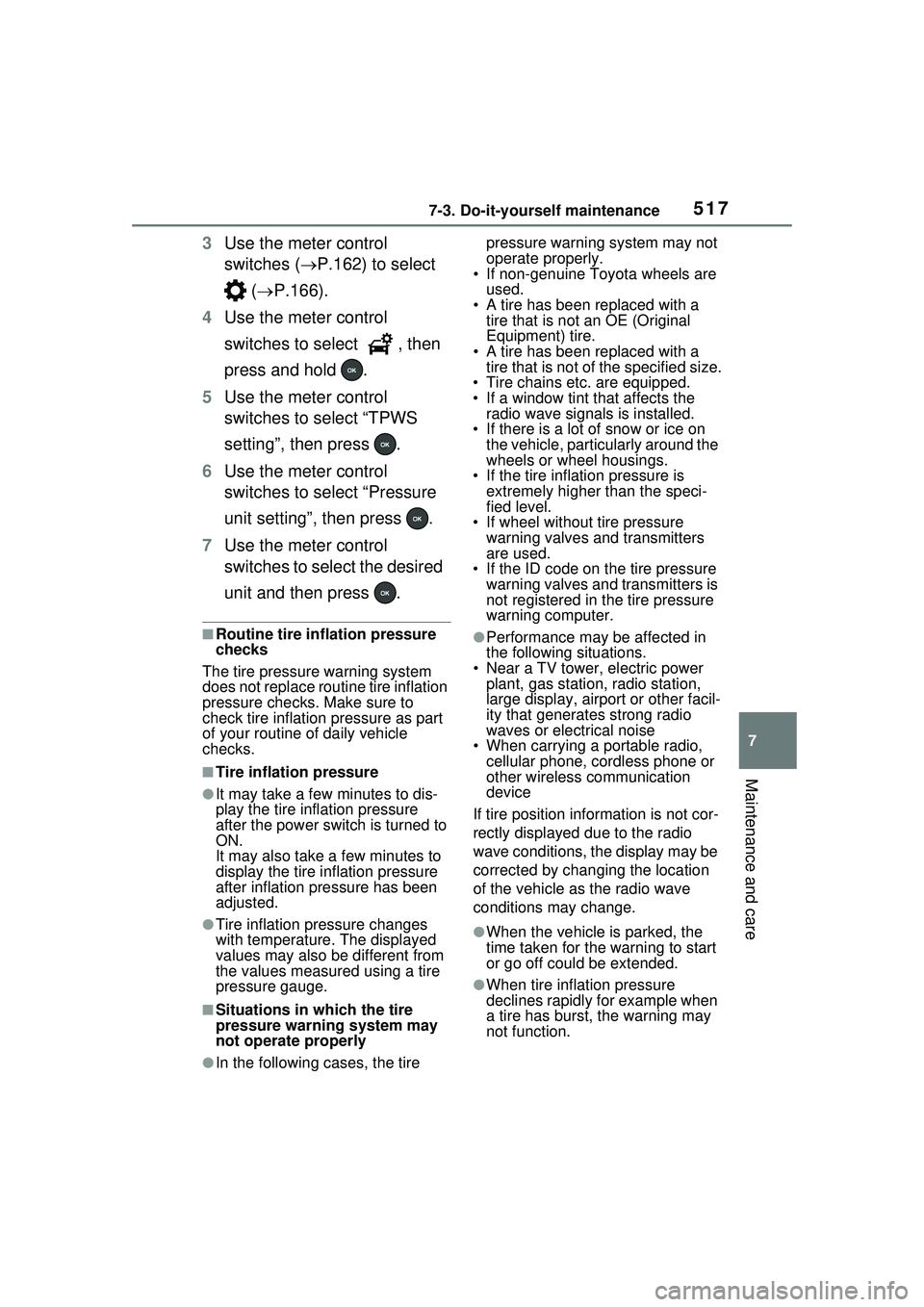 TOYOTA PRIUS PRIME 2023 Owners Manual 5177-3. Do-it-yourself maintenance
7
Maintenance and care
3Use the meter control
switches ( P.162) to select
( P.166).
4 Use the meter control
switches to select , then
press and hold .
TOYOTA PRIUS PRIME 2023 Owners Manual 5177-3. Do-it-yourself maintenance
7
Maintenance and care
3Use the meter control
switches ( P.162) to select
( P.166).
4 Use the meter control
switches to select , then
press and hold .