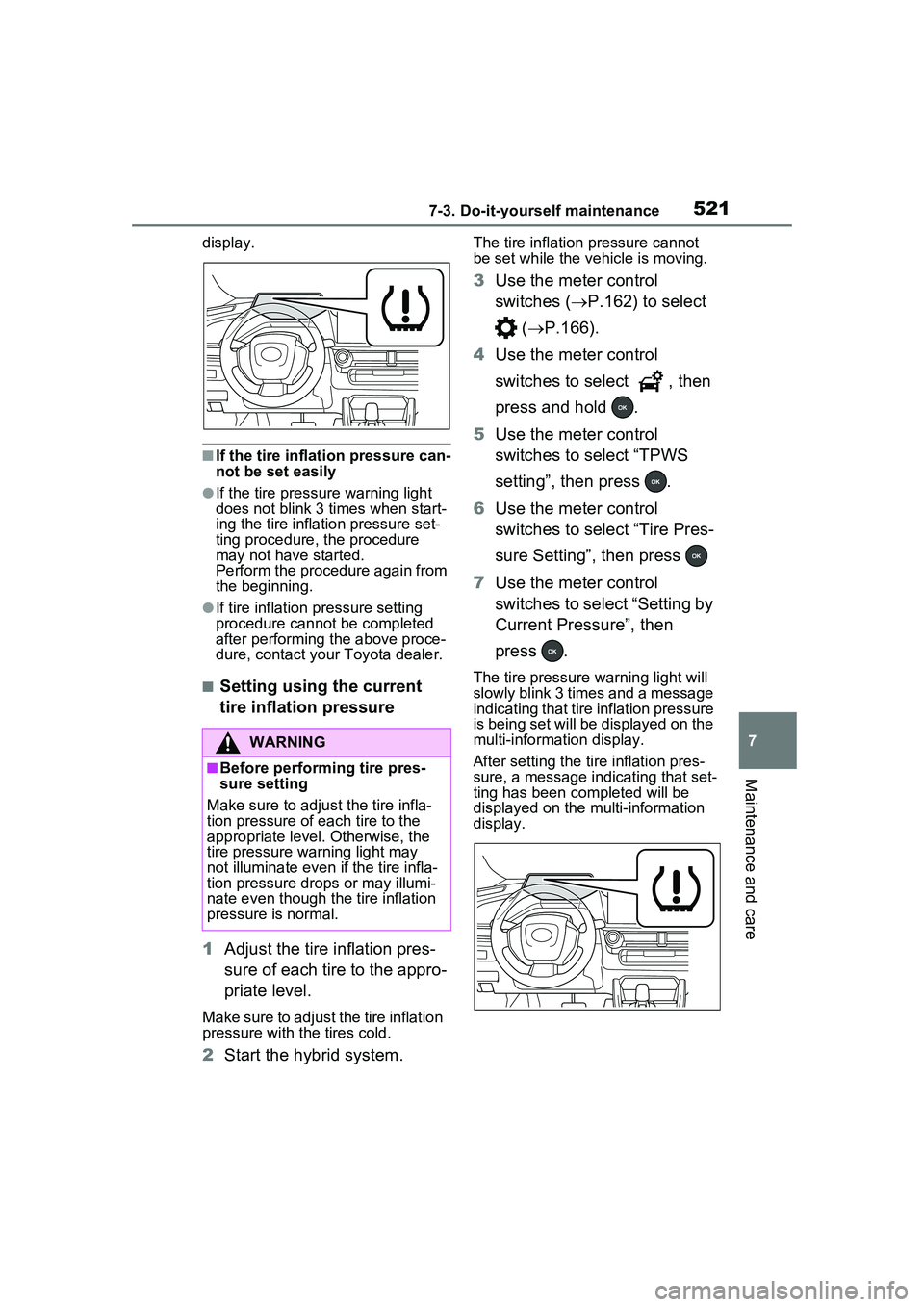 TOYOTA PRIUS PRIME 2023  Owners Manual 5217-3. Do-it-yourself maintenance
7
Maintenance and care
display.
■If the tire inflation pressure can-
not be set easily
●If the tire pressure warning light 
does not blink 3 times when start-
in