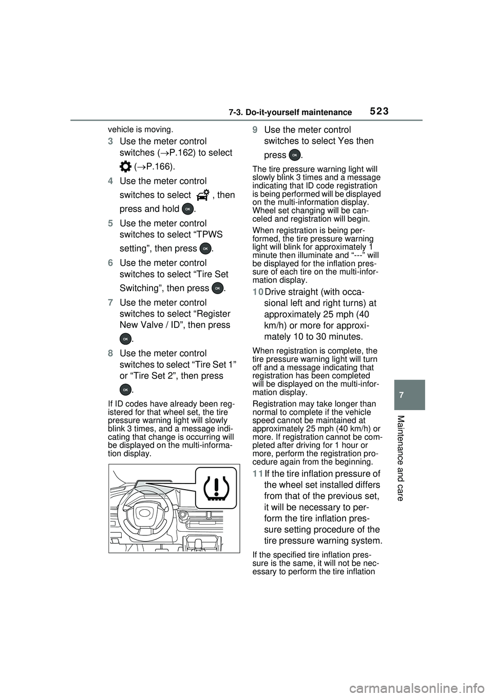 TOYOTA PRIUS PRIME 2023  Owners Manual 5237-3. Do-it-yourself maintenance
7
Maintenance and care
vehicle is moving.
3Use the meter control 
switches ( P.162) to select 
 (  P.166).
4 Use the meter control 
switches to select  , then 