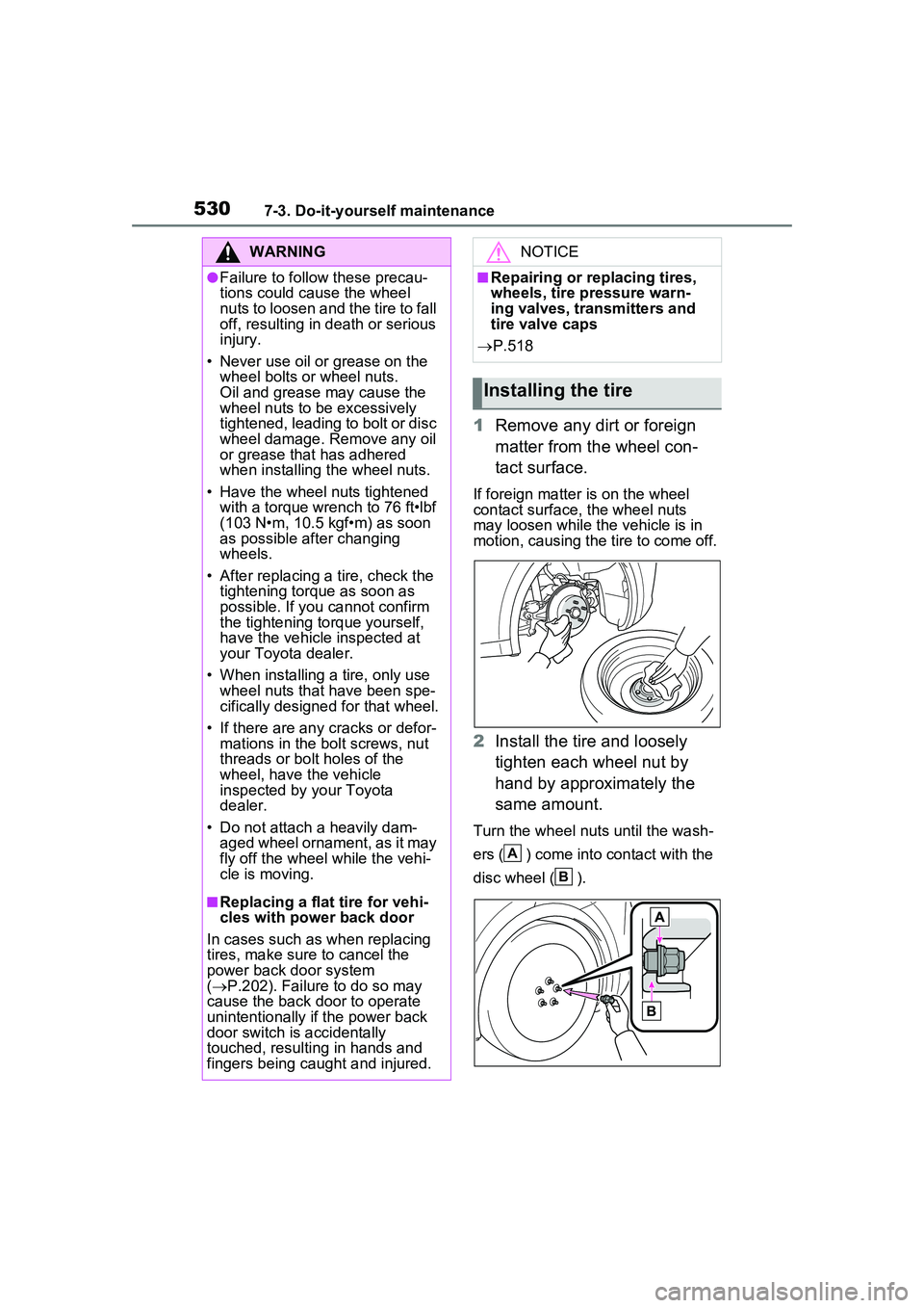 TOYOTA PRIUS PRIME 2023  Owners Manual 5307-3. Do-it-yourself maintenance
1Remove any dirt or foreign 
matter from the wheel con-
tact surface.
If foreign matter  is on the wheel 
contact surface, the wheel nuts 
may loosen while th e vehi
