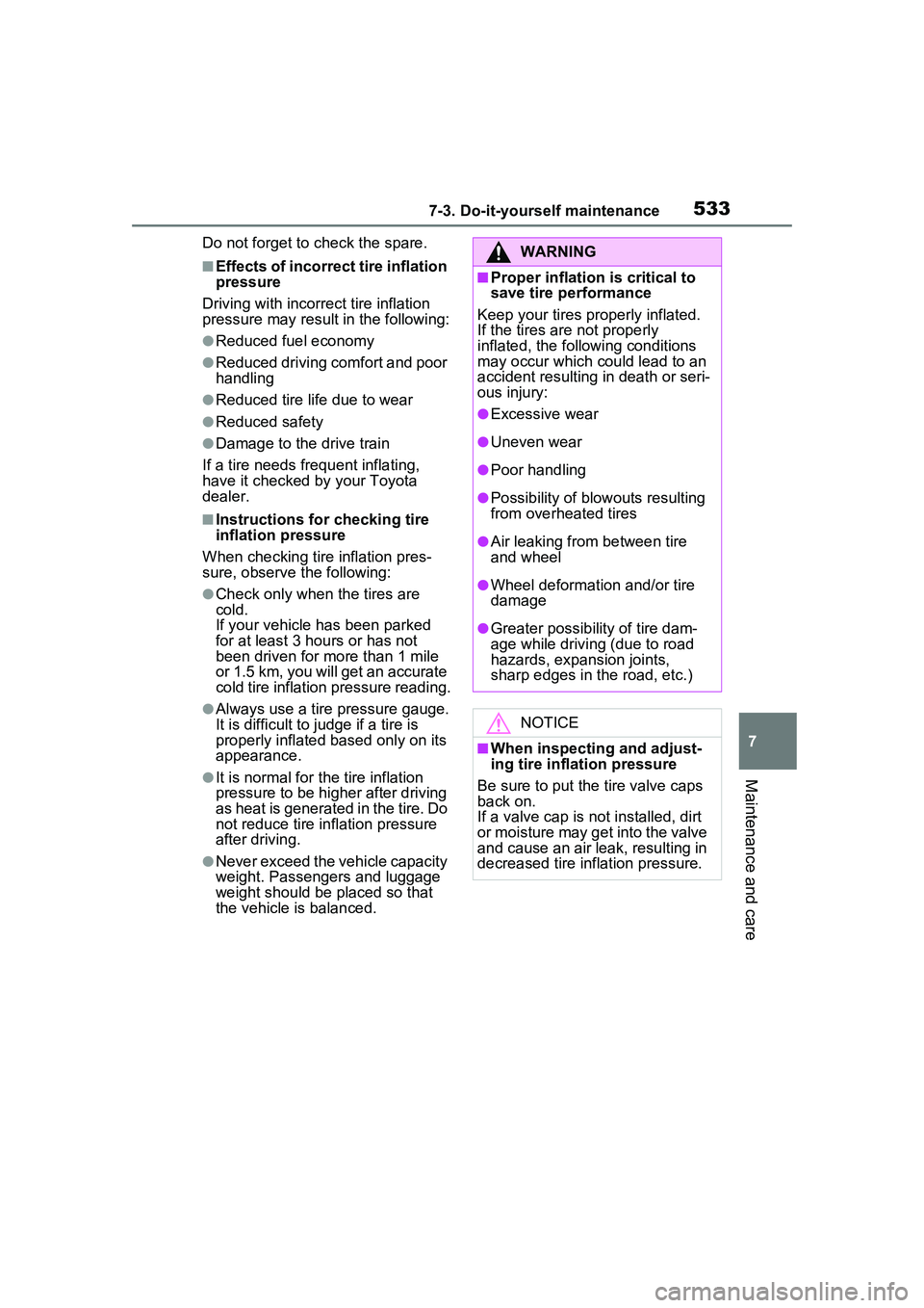 TOYOTA PRIUS PRIME 2023  Owners Manual 5337-3. Do-it-yourself maintenance
7
Maintenance and care
Do not forget to check the spare.
■Effects of incorrect tire inflation 
pressure
Driving with incorrec t tire inflation 
pressure may result