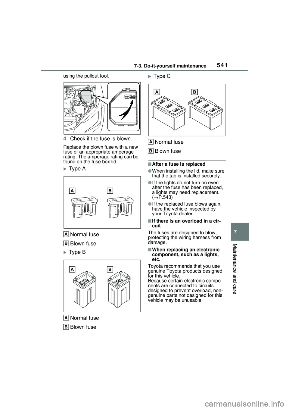 TOYOTA PRIUS PRIME 2023  Owners Manual 5417-3. Do-it-yourself maintenance
7
Maintenance and care
using the pullout tool.
4Check if the fuse is blown.
Replace the blown fuse with a new 
fuse of an appropriate amperage 
rating. The amperage 
