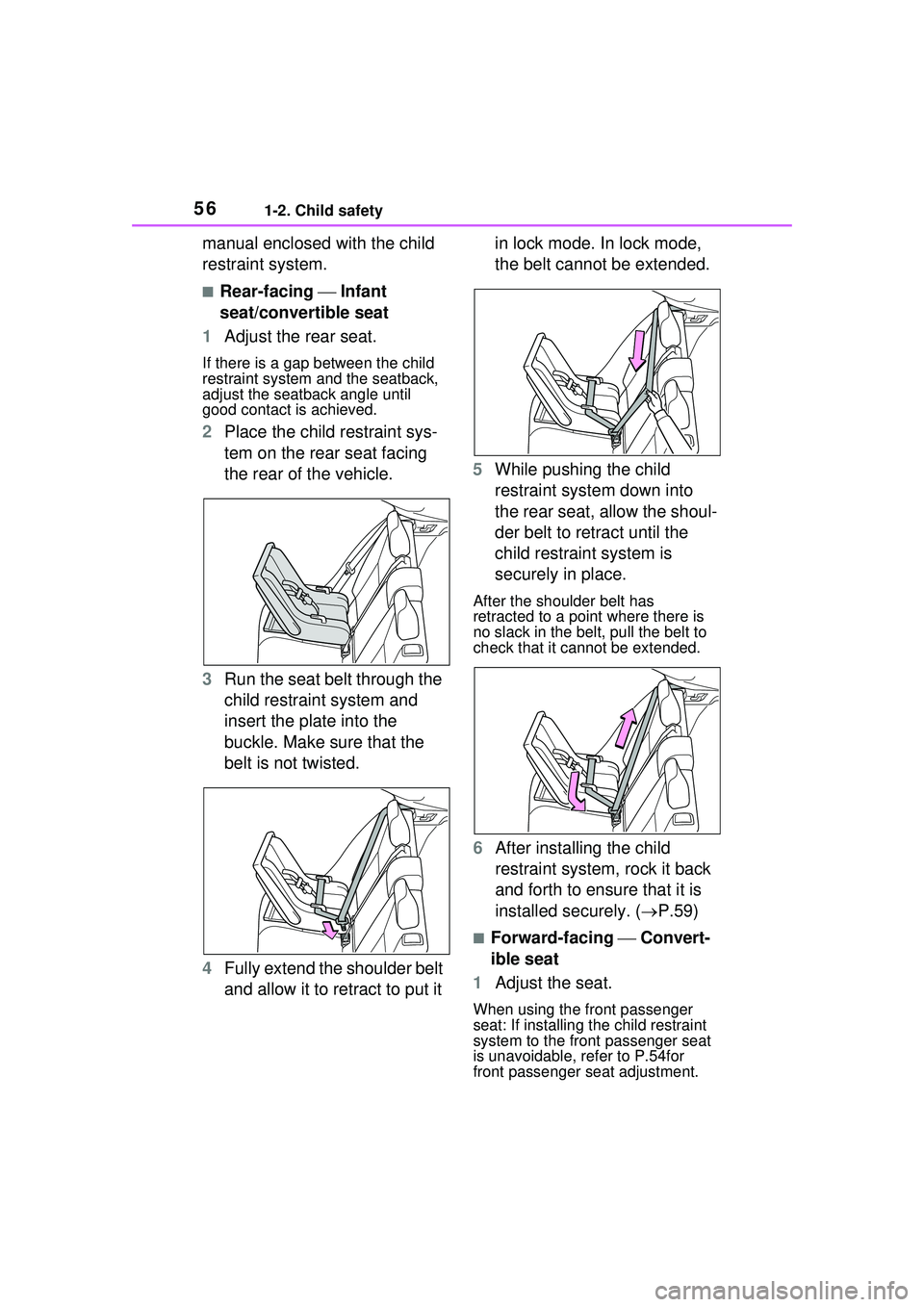 TOYOTA PRIUS PRIME 2023  Owners Manual 561-2. Child safety
manual enclosed with the child 
restraint system.
■Rear-facing  Infant 
seat/convertible seat
1 Adjust the rear seat.
If there is a gap between the child 
restraint system and