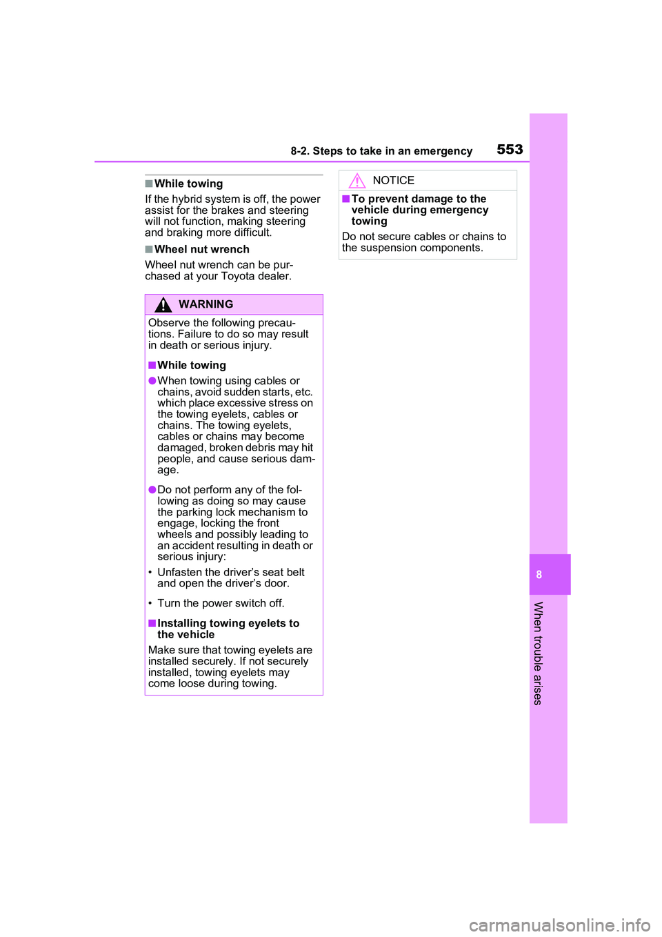 TOYOTA PRIUS PRIME 2023 Owners Manual 5538-2. Steps to take in an emergency
8
When trouble arises
■While towing
If the hybrid system is off, the power
assist for the brakes and steering
will not function, making steering
and braking TOYOTA PRIUS PRIME 2023 Owners Manual 5538-2. Steps to take in an emergency
8
When trouble arises
■While towing
If the hybrid system is off, the power
assist for the brakes and steering
will not function, making steering
and braking