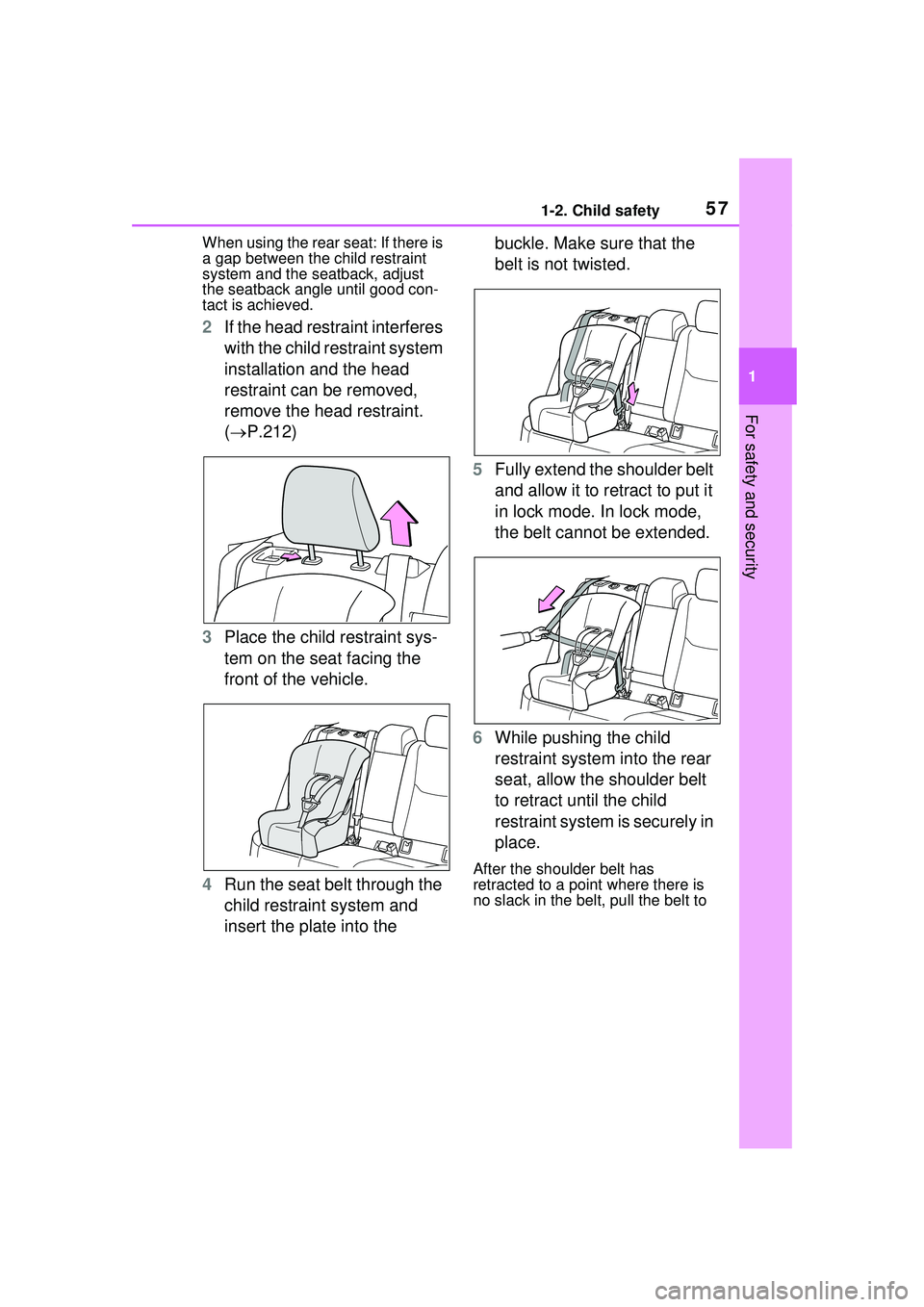 TOYOTA PRIUS PRIME 2023 Workshop Manual 571-2. Child safety
1
For safety and security
When using the rear seat: If there is
a gap between the child restraint
system and the seatback, adjust
the seatback angle until good con-
tact is achi TOYOTA PRIUS PRIME 2023 Workshop Manual 571-2. Child safety
1
For safety and security
When using the rear seat: If there is
a gap between the child restraint
system and the seatback, adjust
the seatback angle until good con-
tact is achi