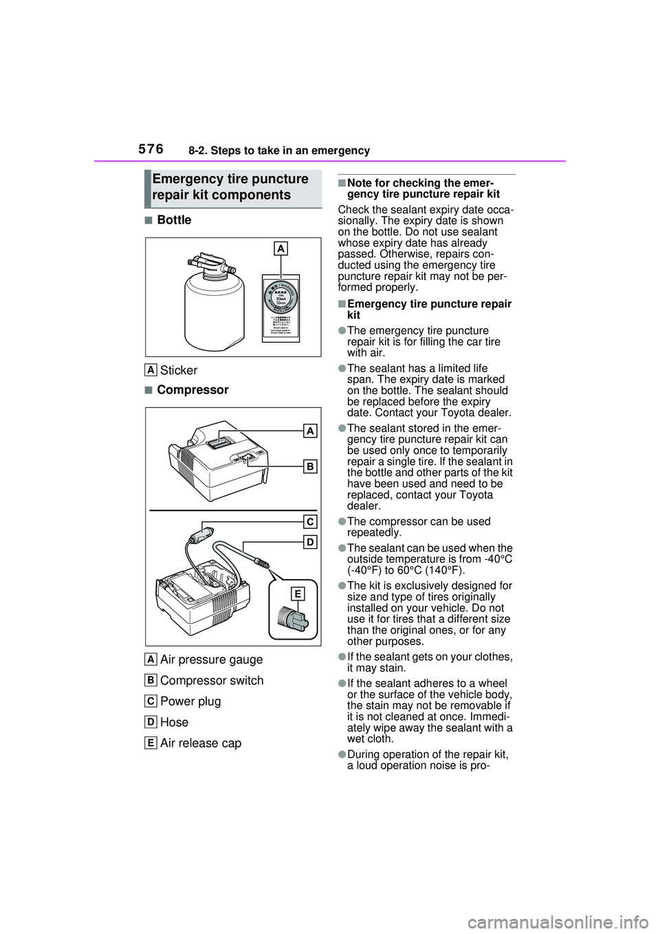 TOYOTA PRIUS PRIME 2023 Owners Manual 5768-2. Steps to take in an emergency
■BottleSticker
■Compressor
Air pressure gauge
Compressor switch
Power plug
Hose
Air release cap
■Note for checking the emer-
gency tire puncture repair kit
TOYOTA PRIUS PRIME 2023 Owners Manual 5768-2. Steps to take in an emergency
■BottleSticker
■Compressor
Air pressure gauge
Compressor switch
Power plug
Hose
Air release cap
■Note for checking the emer-
gency tire puncture repair kit