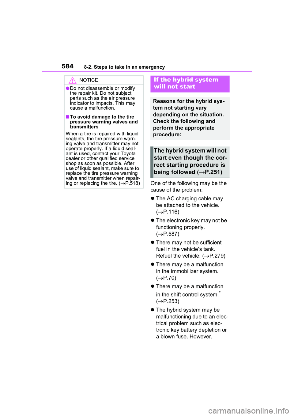TOYOTA PRIUS PRIME 2023 Owners Manual 5848-2. Steps to take in an emergency
One of the following may be the
cause of the problem:
The AC charging cable may
be attached to the vehicle.
( P.116)
The electronic key may not be
f TOYOTA PRIUS PRIME 2023 Owners Manual 5848-2. Steps to take in an emergency
One of the following may be the
cause of the problem:
The AC charging cable may
be attached to the vehicle.
( P.116)
The electronic key may not be
f