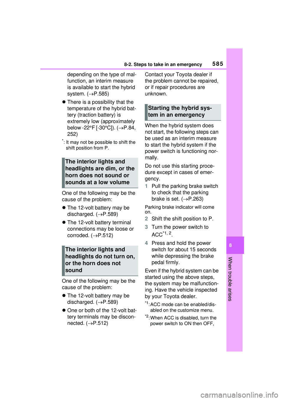 TOYOTA PRIUS PRIME 2023 Owners Manual 5858-2. Steps to take in an emergency
8
When trouble arises
depending on the type of mal-
function, an interim measure
is available to start the hybrid
system. (P.585)
There is a possibility TOYOTA PRIUS PRIME 2023 Owners Manual 5858-2. Steps to take in an emergency
8
When trouble arises
depending on the type of mal-
function, an interim measure
is available to start the hybrid
system. (P.585)
There is a possibility