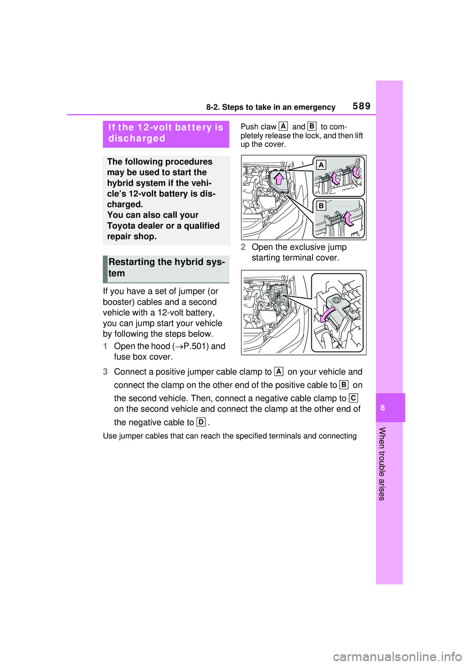 TOYOTA PRIUS PRIME 2023 Owners Manual 5898-2. Steps to take in an emergency
8
When trouble arises
If you have a set of jumper (or
booster) cables and a second
vehicle with a 12-volt battery,
you can jump start your vehicle
by followin TOYOTA PRIUS PRIME 2023 Owners Manual 5898-2. Steps to take in an emergency
8
When trouble arises
If you have a set of jumper (or
booster) cables and a second
vehicle with a 12-volt battery,
you can jump start your vehicle
by followin