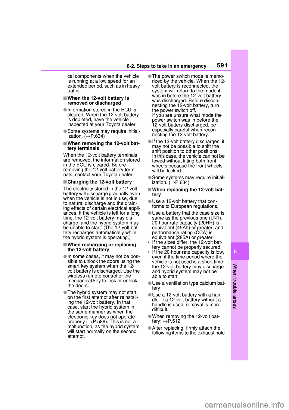 TOYOTA PRIUS PRIME 2023  Owners Manual 5918-2. Steps to take in an emergency
8
When trouble arises
cal components when the vehicle 
is running at a low speed for an 
extended period, such as in heavy 
traffic.
■When the 12-volt battery i