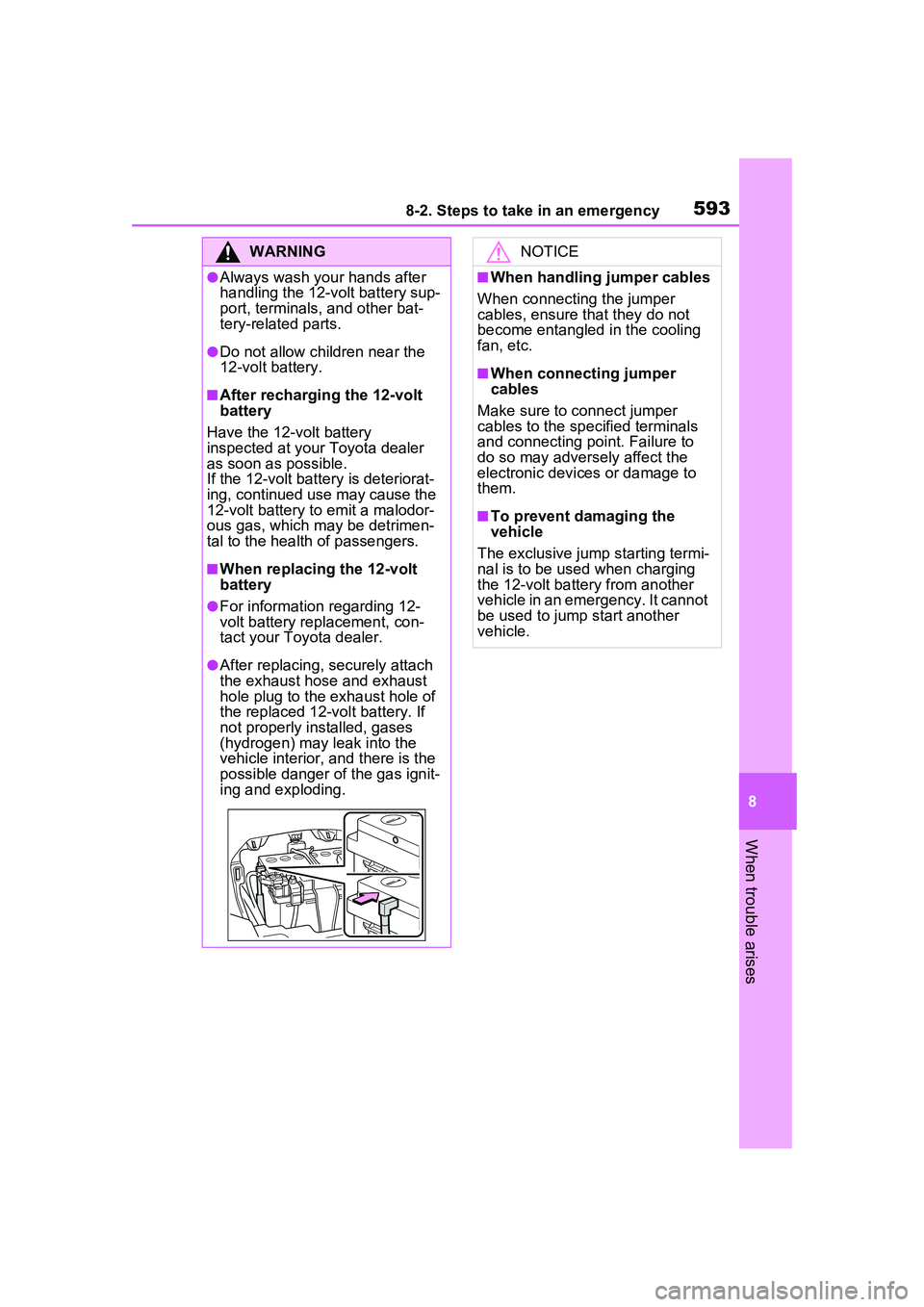 TOYOTA PRIUS PRIME 2023  Owners Manual 5938-2. Steps to take in an emergency
8
When trouble arises
WARNING
●Always wash your hands after 
handling the 12-volt battery sup-
port, terminals, and other bat-
tery-related parts.
●Do not all