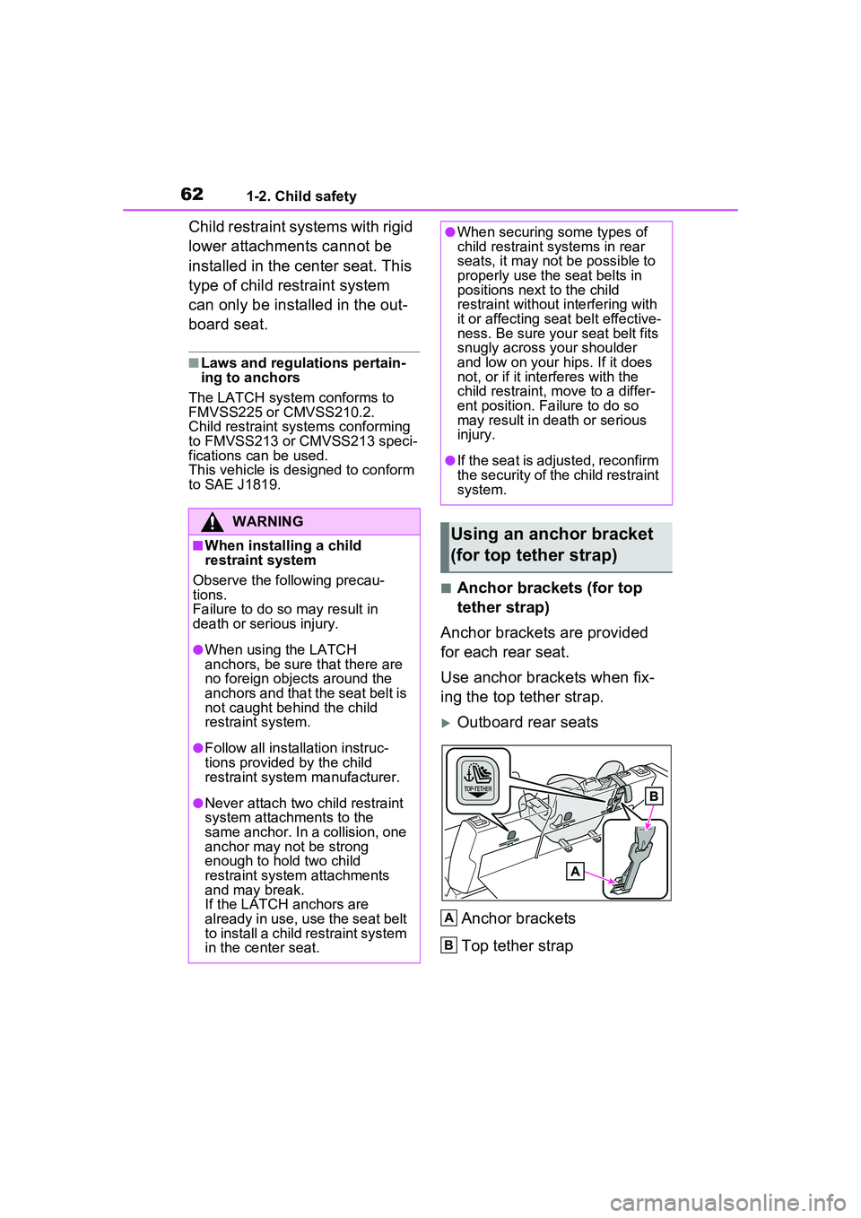 TOYOTA PRIUS PRIME 2023 Repair Manual 621-2. Child safety
Child restraint systems with rigid 
lower attachments cannot be 
installed in the center seat. This 
type of child restraint system 
can only be installed in the out-
board seat.
