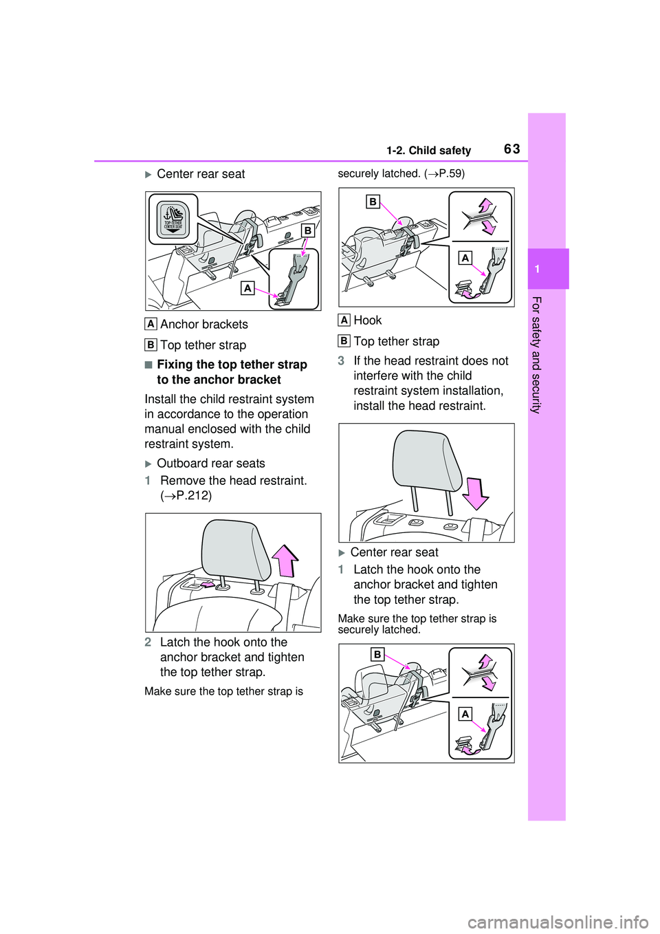TOYOTA PRIUS PRIME 2023 Owners Manual 631-2. Child safety
1
For safety and security
Center rear seatAnchor brackets
Top tether strap
■Fixing the top tether strap
to the anchor bracket
Install the child restraint system
in accordanc TOYOTA PRIUS PRIME 2023 Owners Manual 631-2. Child safety
1
For safety and security
Center rear seatAnchor brackets
Top tether strap
■Fixing the top tether strap
to the anchor bracket
Install the child restraint system
in accordanc